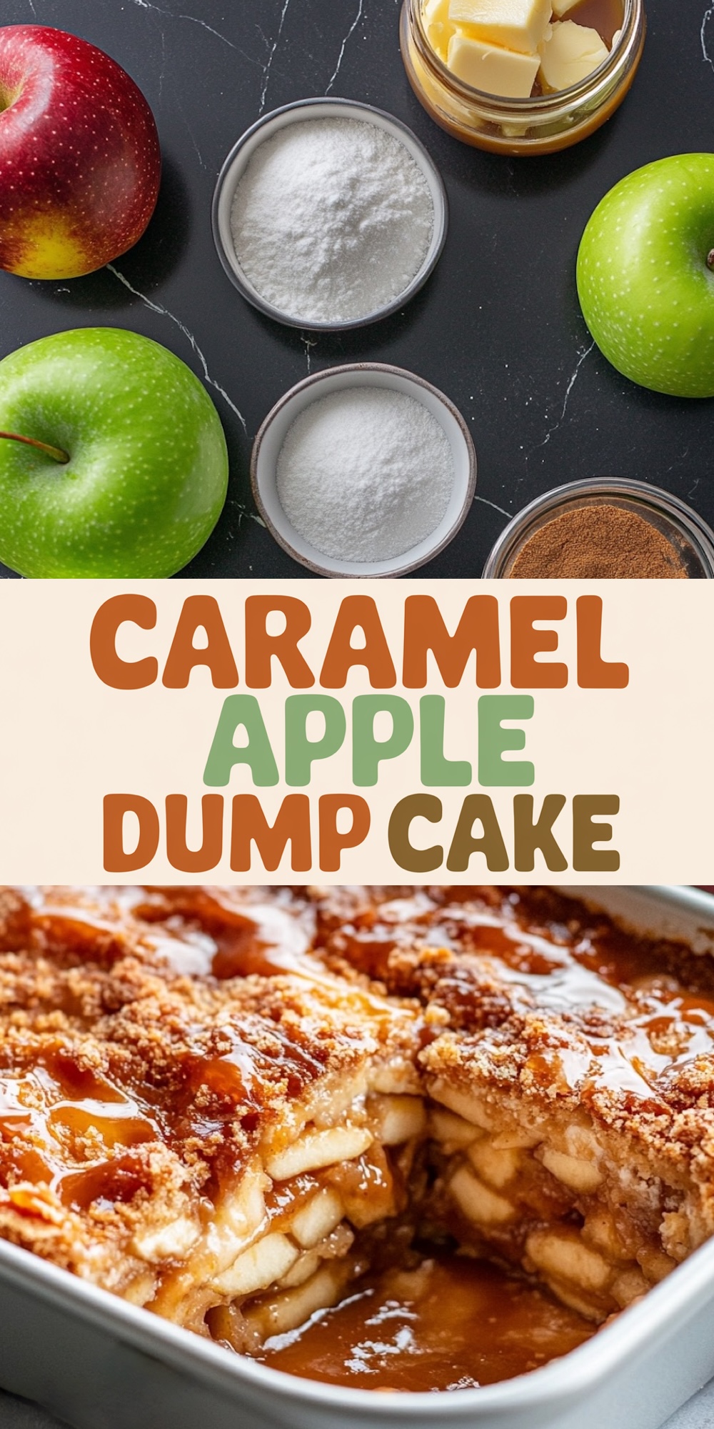 A collage showcasing the ingredients and finished caramel apple dump cake. The top image displays fresh red and green apples, bowls of sugar, cinnamon, flour, and a jar of butter on a black countertop. The bottom image shows the finished dessert in a baking dish, with layers of tender apple slices, a golden crumb topping, and a shiny caramel drizzle. Text in the center reads "Caramel Apple Dump Cake" in colorful, bold fonts.