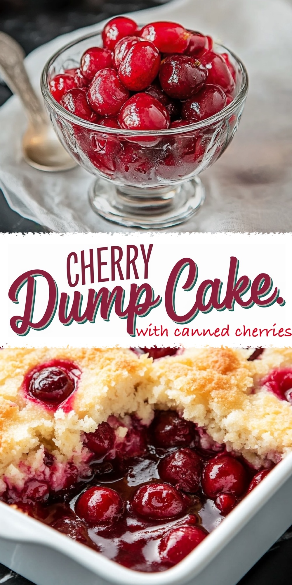 A collage featuring two images of cherry dessert. The top image shows a glass bowl filled with shiny, glazed canned cherries, accompanied by a silver spoon on a light-colored napkin. The bottom image displays a close-up of a freshly baked cherry dump cake with golden-brown cake topping and vibrant, juicy cherries in a rich sauce, served in a white baking dish. Text in the center reads "Cherry Dump Cake with canned cherries" in bold decorative fonts.