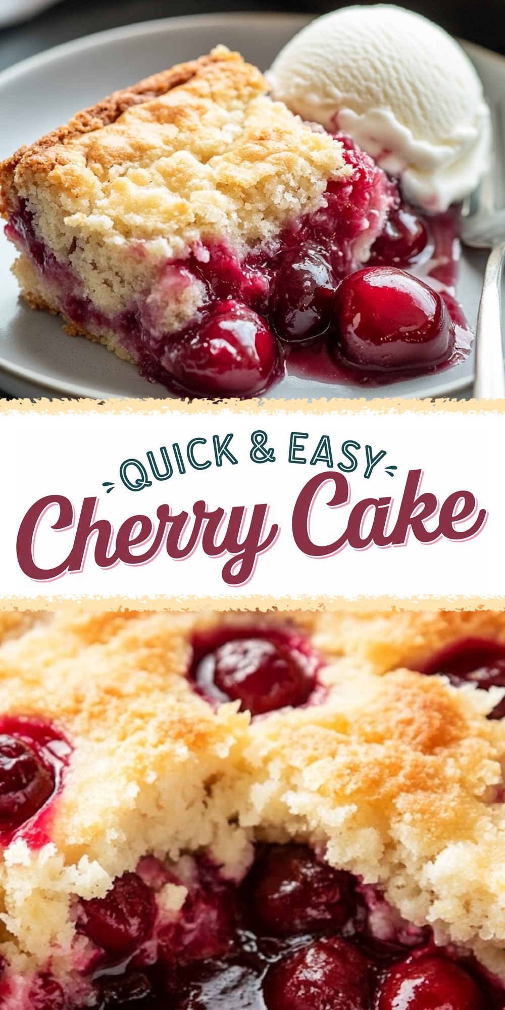 A slice of cherry cake topped with a golden, crumbly crust served with a scoop of vanilla ice cream on a gray plate. The cake reveals juicy cherries oozing from the middle. Text overlay reads "Quick & Easy Cherry Cake" with decorative accents.