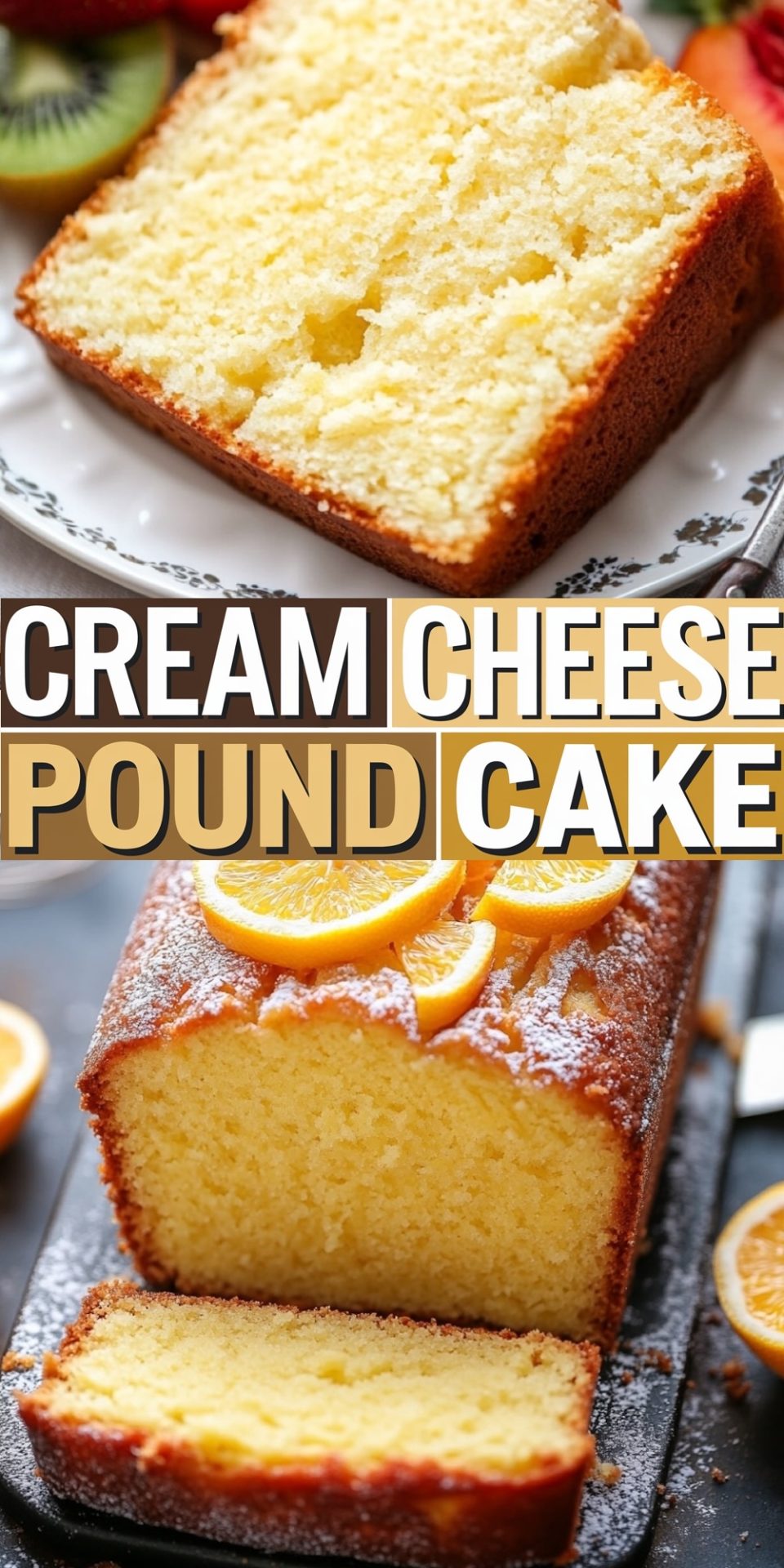 A collage featuring a close-up of a slice of cream cheese pound cake with a moist texture paired with fresh kiwi and strawberries, and a full orange-topped loaf cake below, with "Cream Cheese Pound Cake" text overlay.