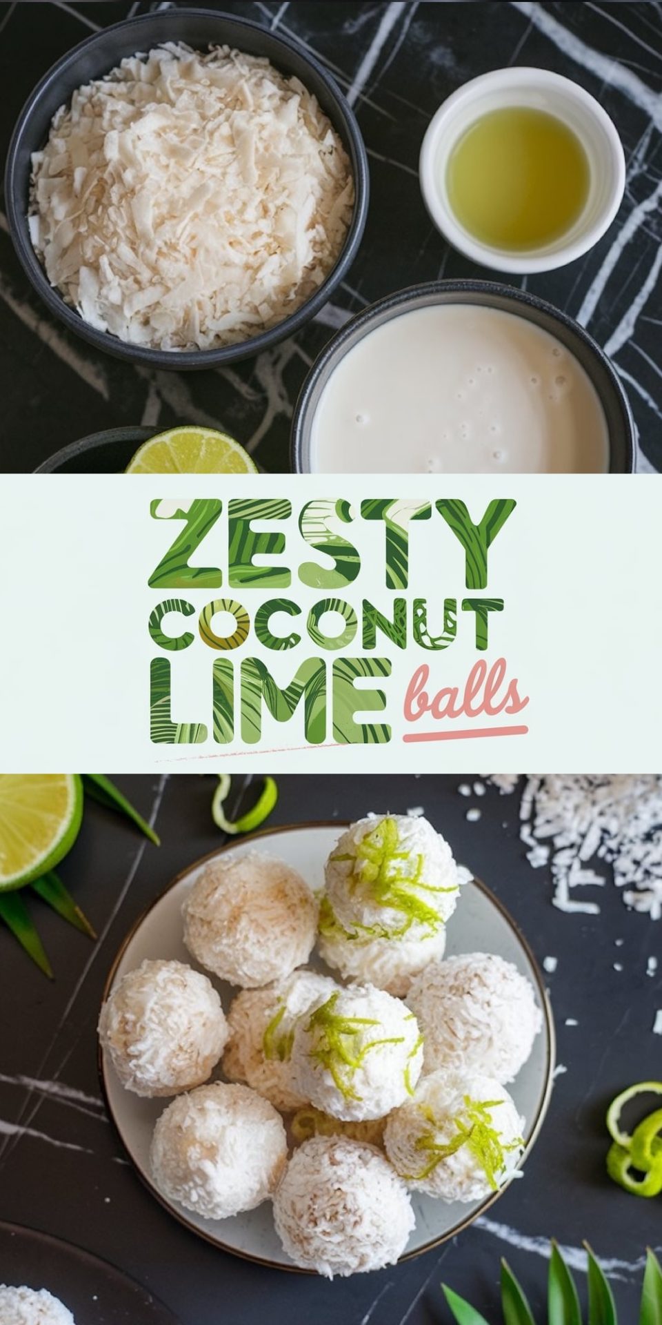 Top view: Individual ingredients for coconut lime balls, including a bowl of shredded coconut, a small dish of lime juice, and a bowl of coconut milk, neatly arranged on a dark marble countertop. A lime half and loose coconut flakes sit nearby.
Bottom view: A plate of finished coconut lime balls garnished with lime zest, arranged on a black surface. Some coconut flakes and lime peels are scattered around for decoration.