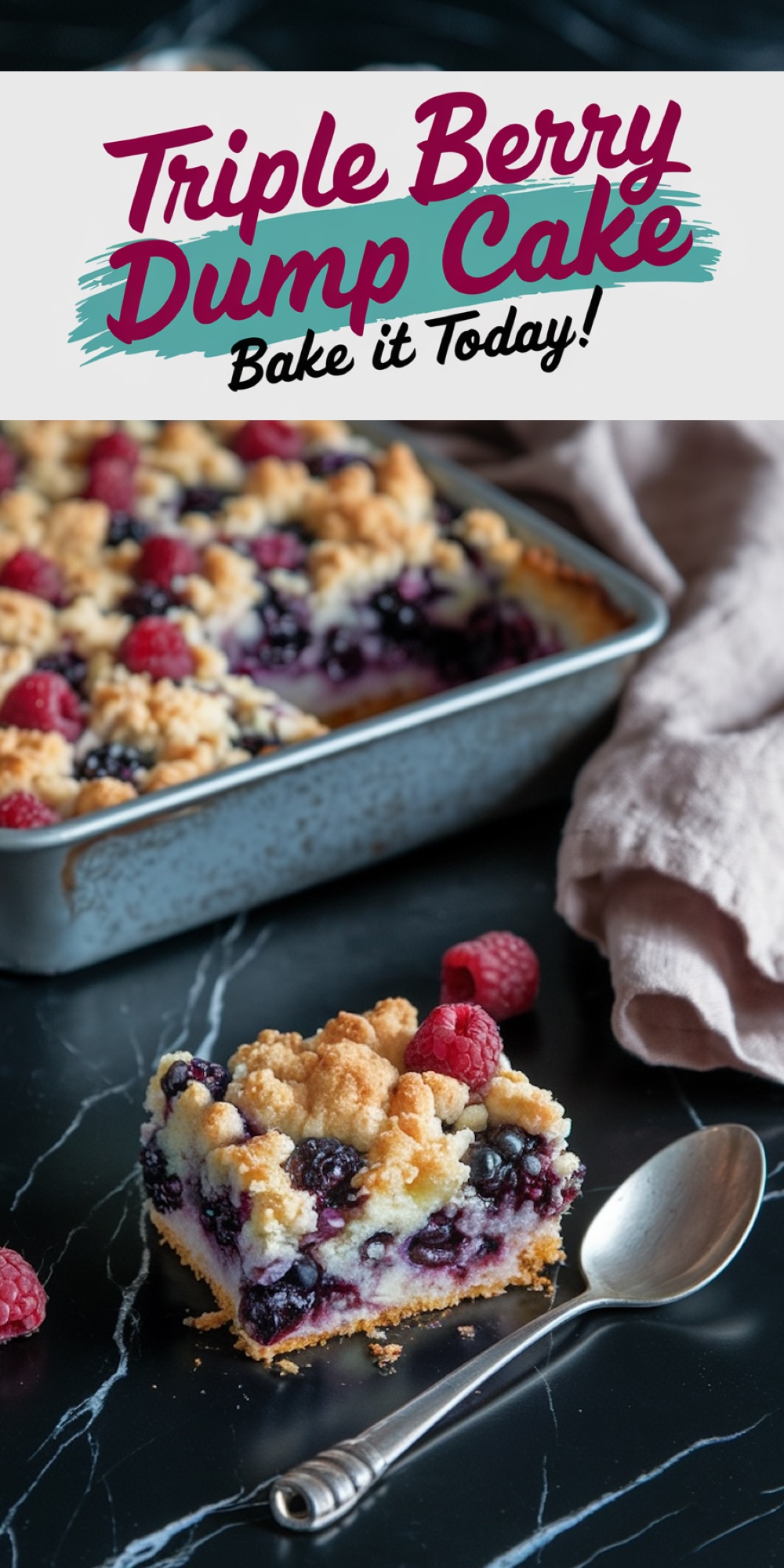 A slice of triple berry dump cake with a golden crumbly topping, filled with juicy raspberries, blueberries, and blackberries, served on a black marble surface with a spoon and a baking pan in the background. Overlay text reads “Triple Berry Dump Cake - Bake it Today!”