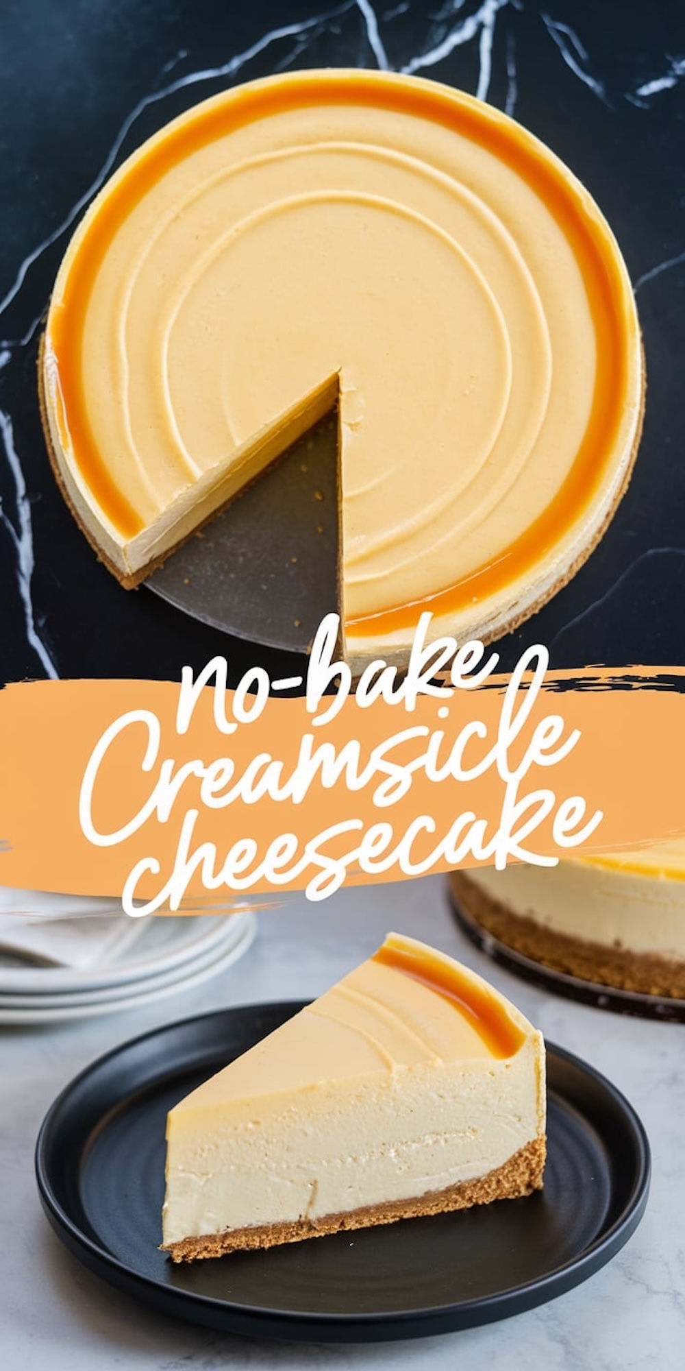 A collage featuring the no-bake creamsicle cheesecake. The top image presents the whole cheesecake with smooth orange swirls, while the bottom highlights a single slice served on a black plate, showing the creamy texture and crisp graham cracker crust.