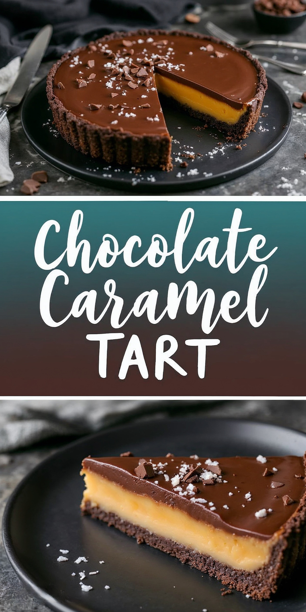 A fully assembled chocolate caramel tart on a black plate with a portion sliced out, revealing its thick caramel filling and glossy chocolate ganache. A single slice is plated separately with chocolate shavings and sea salt sprinkled on top. The moody background enhances the rich colors of the dessert. The text overlay reads “Chocolate Caramel Tart” in a stylish, handwritten font.