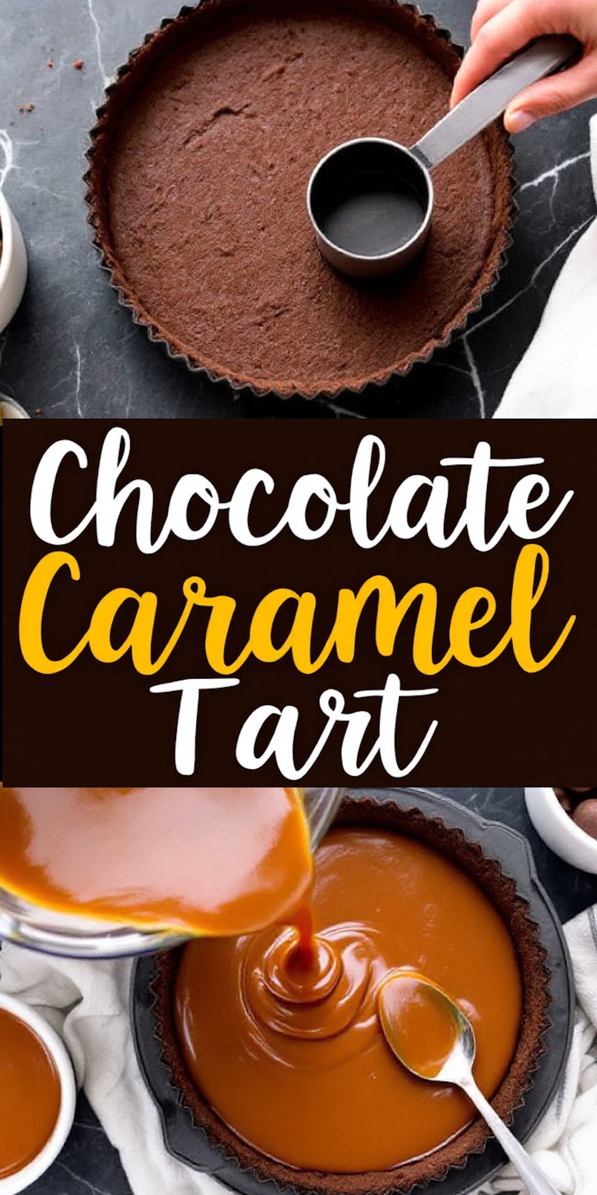 A step-by-step collage showing the preparation of a chocolate caramel tart. The top image features a chocolate crust being pressed into a tart pan using a measuring cup. The bottom image captures warm caramel being poured into the crust, spreading smoothly with a spoon. The text overlay in a bold, contrasting font reads “Chocolate Caramel Tart.”