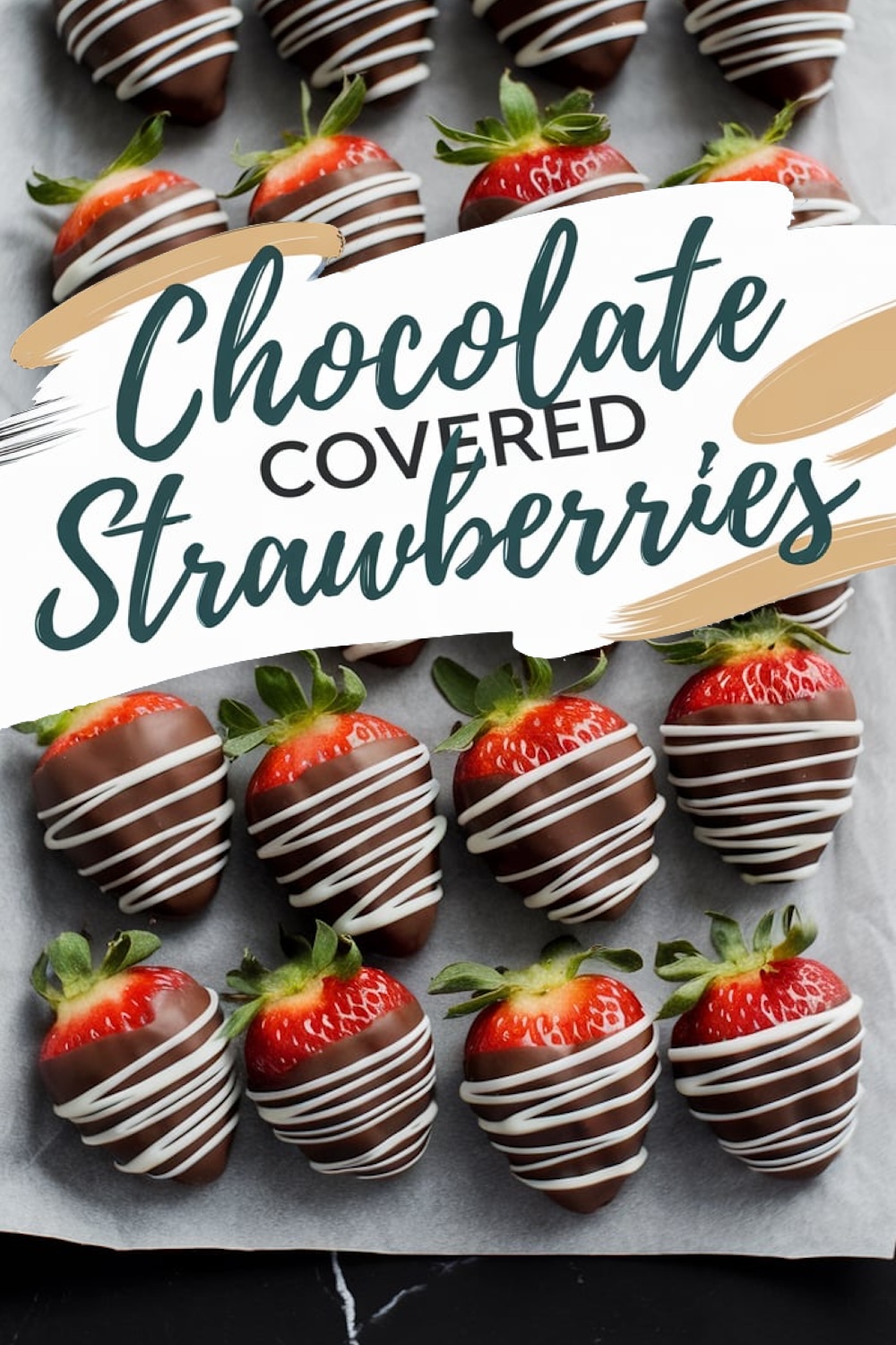 A tray of chocolate-covered strawberries arranged on parchment paper. Each strawberry is dipped in dark chocolate and drizzled with white chocolate. Text overlay reads “Chocolate Covered Strawberries.”