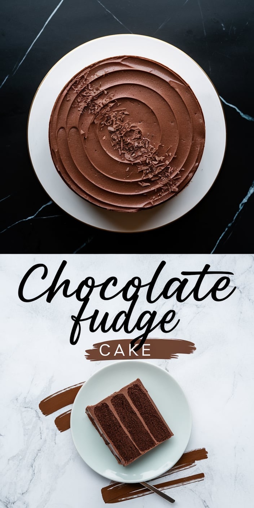 Top-down shot of a chocolate fudge cake with a spiral frosting design, garnished with chocolate shavings. Below, a slice of chocolate layer cake is plated on a white dish, surrounded by painted chocolate brushstrokes. Text overlay reads “Chocolate Fudge Cake.”