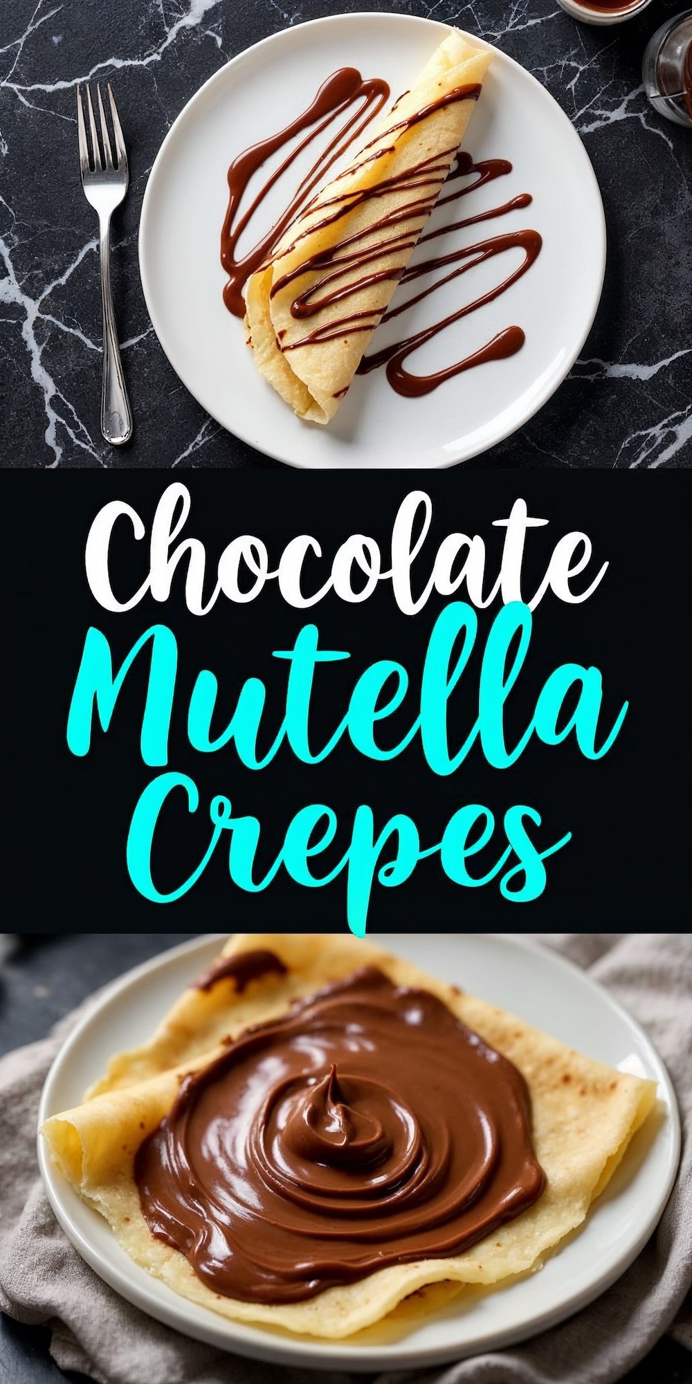A collage featuring chocolate Nutella crepes. The top half shows a folded crepe drizzled with chocolate syrup on a white plate with a fork, placed on a black marble surface. The bottom half displays an open crepe generously spread with creamy Nutella, highlighting the rich and smooth texture.