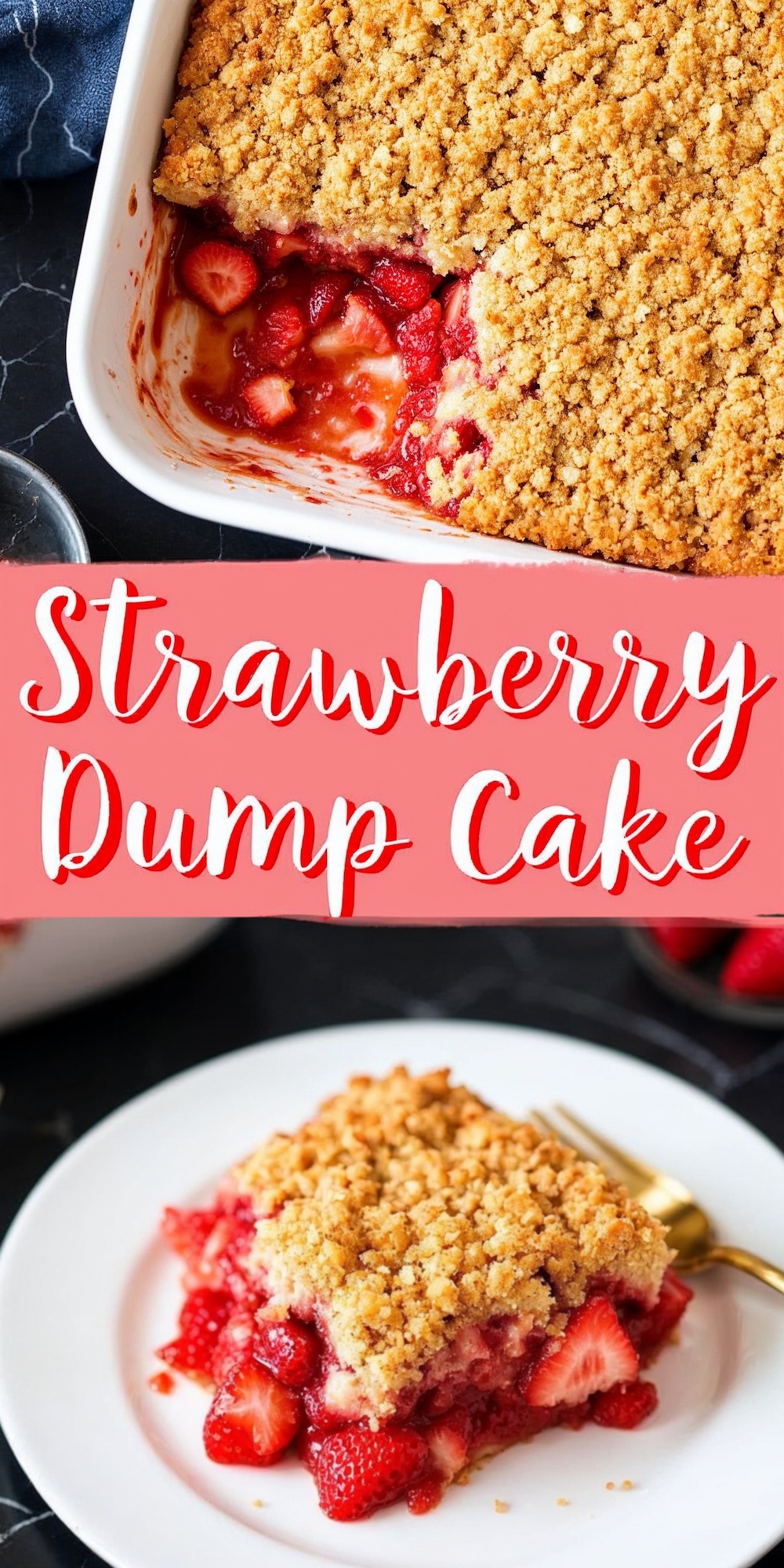  A baked strawberry dump cake in a white baking dish, showing a golden crumble topping and juicy strawberry filling, paired with a slice served on a white plate. The text overlay reads “Strawberry Dump Cake” in bold red and white.