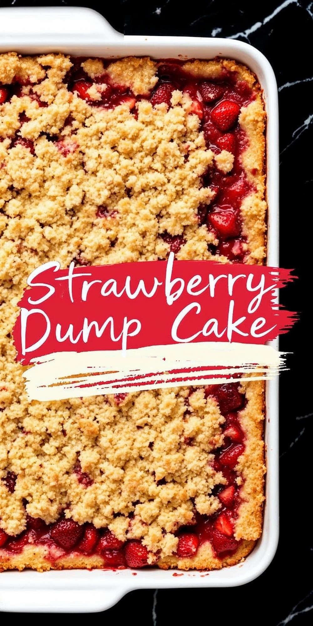 A top view of a freshly baked strawberry dump cake in a white baking dish, highlighting the even golden crumble topping and scattered strawberries visible within the baked filling. Text overlay reads “Strawberry Dump Cake.”