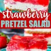 A close-up of strawberry pretzel salad, emphasizing the detailed layers of pretzel crust, creamy filling with fresh strawberry bits, and a shiny strawberry gelatin topping. Bold text repeats “Strawberry Pretzel Salad.”