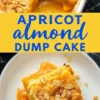 A collage with a bold “Apricot Almond Dump Cake” graphic featuring a golden-brown cake topped with sliced almonds. A slice is removed, revealing a gooey apricot filling. Below, a serving of the cake on a white plate is surrounded by warm apricot sauce.