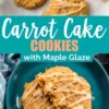 Collage of carrot cake cookies with maple glaze on parchment paper, “Carrot Cake Cookies with Maple Glaze” text in bold, and two bitten cookies on a blue plate showing a soft, spiced crumb.