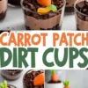 A collage of carrot patch dirt cups, showing chocolate pudding cups topped with crushed chocolate pieces, candy carrots, and gummy worms. The dessert is presented in clear cups, emphasizing the layered textures. A bold, playful text overlay reads “Carrot Patch Dirt Cups.”