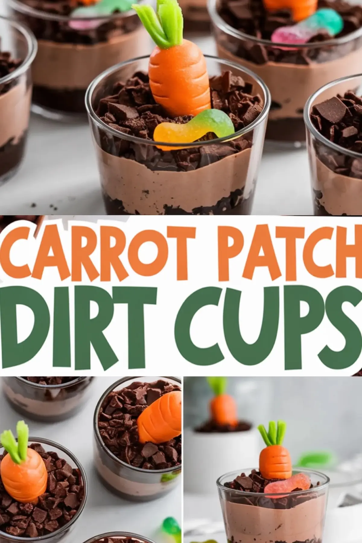 A collage of carrot patch dirt cups, showing chocolate pudding cups topped with crushed chocolate pieces, candy carrots, and gummy worms. The dessert is presented in clear cups, emphasizing the layered textures. A bold, playful text overlay reads “Carrot Patch Dirt Cups.”