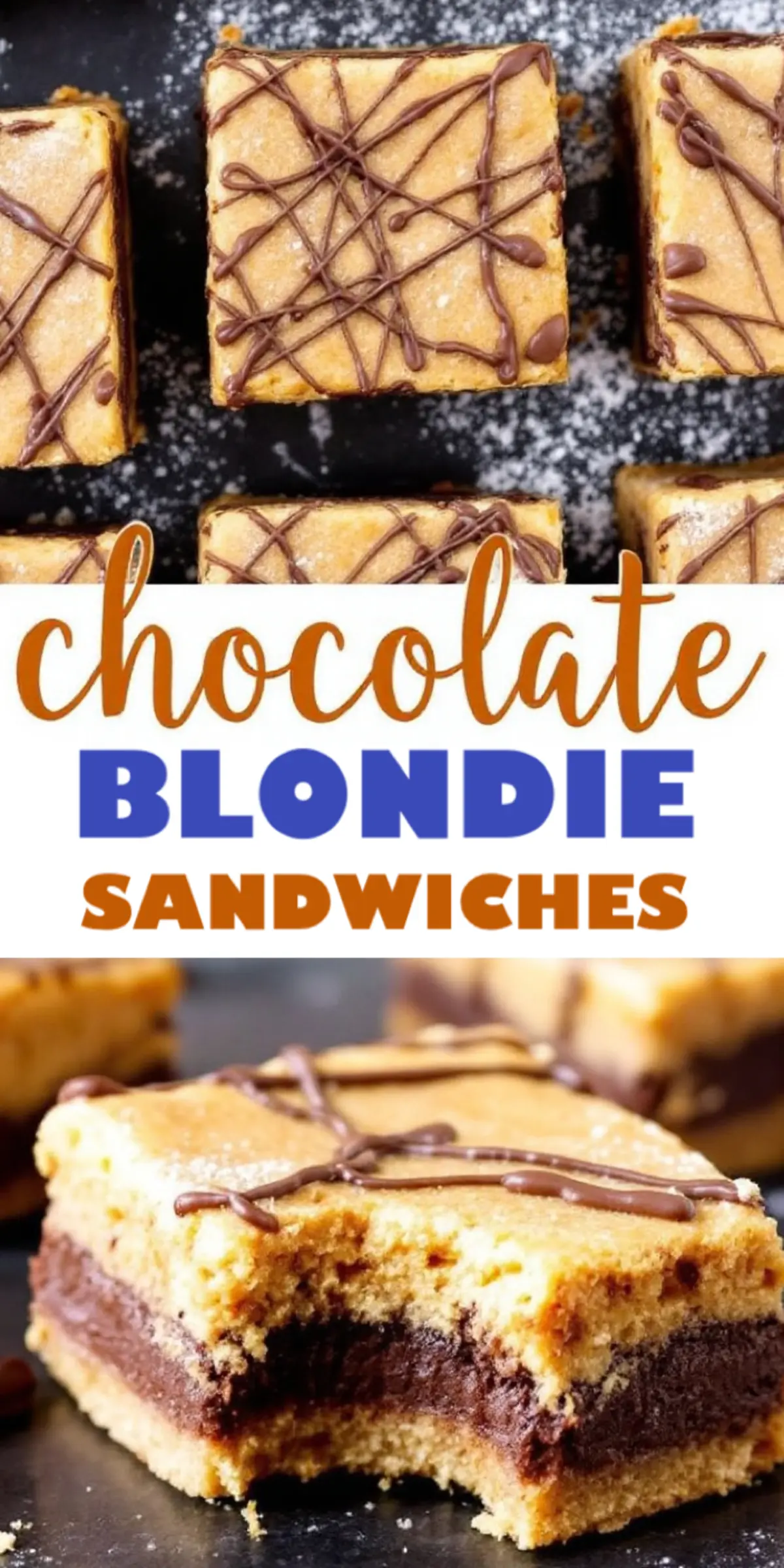 A collage featuring chocolate blondie sandwiches, showcasing golden blondie bars with a thick chocolate layer in the middle, drizzled with melted chocolate. The bars are cut into squares and placed on a black surface with powdered sugar dusting. A bite is taken from one piece, revealing the fudgy texture. The words “Chocolate Blondie Sandwiches” are displayed in decorative fonts.