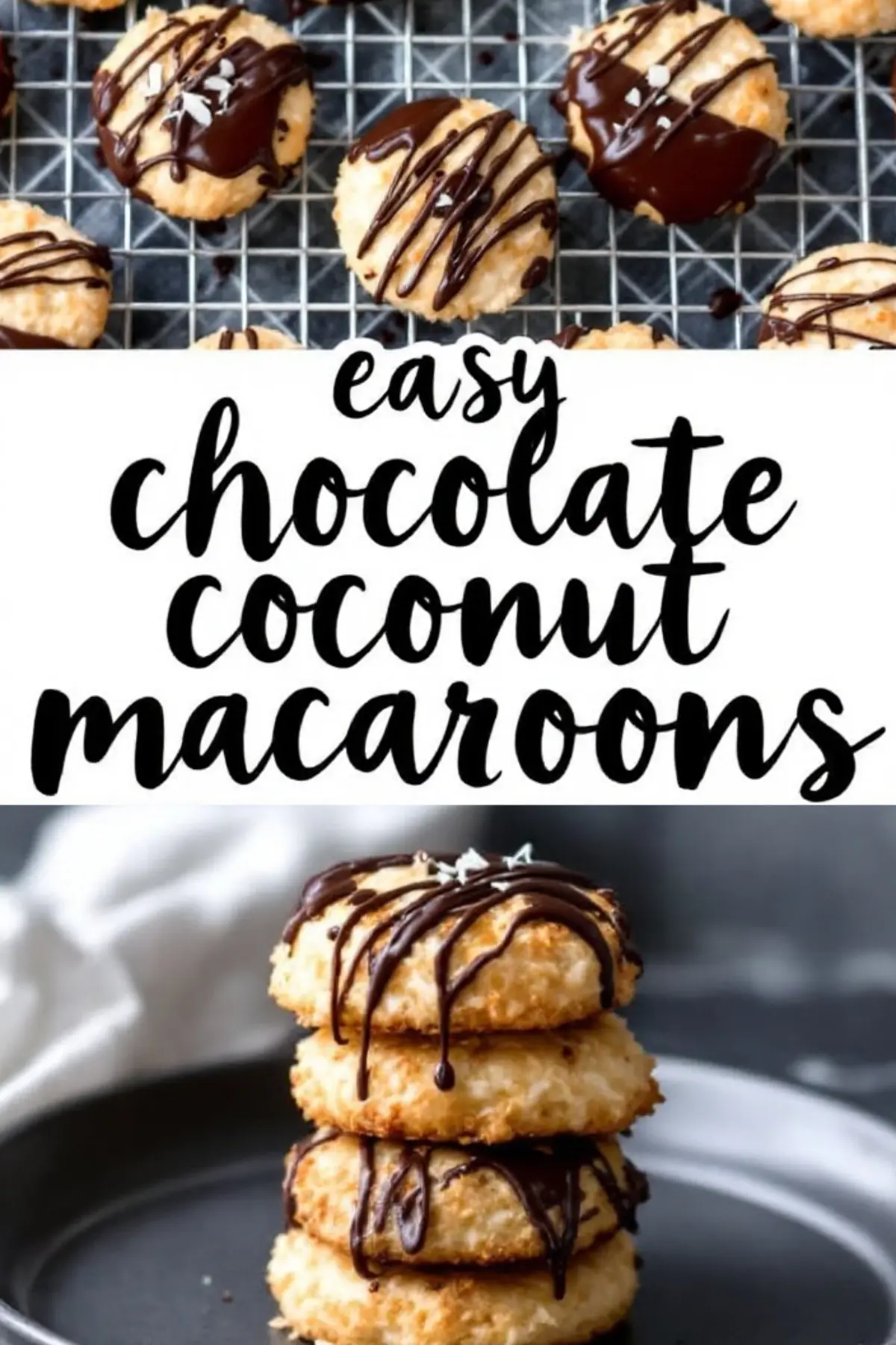 A collage with two images: the top shows freshly baked macaroons cooling on a wire rack, drizzled with melted chocolate. The bottom displays a stack of three macaroons with rich chocolate drizzle. A stylish black-and-white text overlay reads “easy chocolate coconut macaroons.”