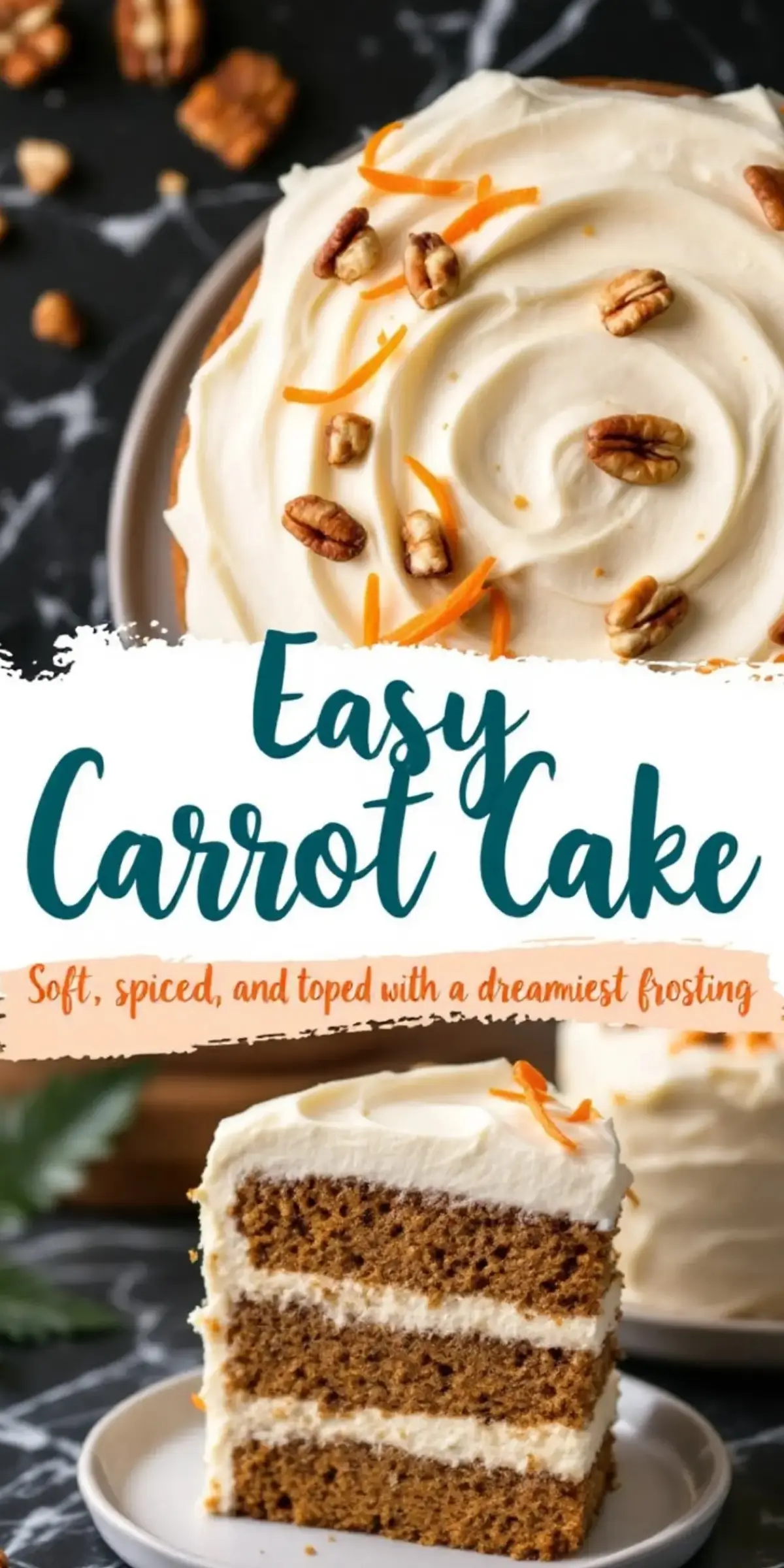 A close-up of a decorated carrot cake with smooth cream cheese frosting, pecan pieces, and shredded carrots. A thick slice is served on a plate, highlighting the moist, spiced cake layers. The text overlay reads “Easy Carrot Cake - Soft, spiced, and topped with a dreamiest frosting.”