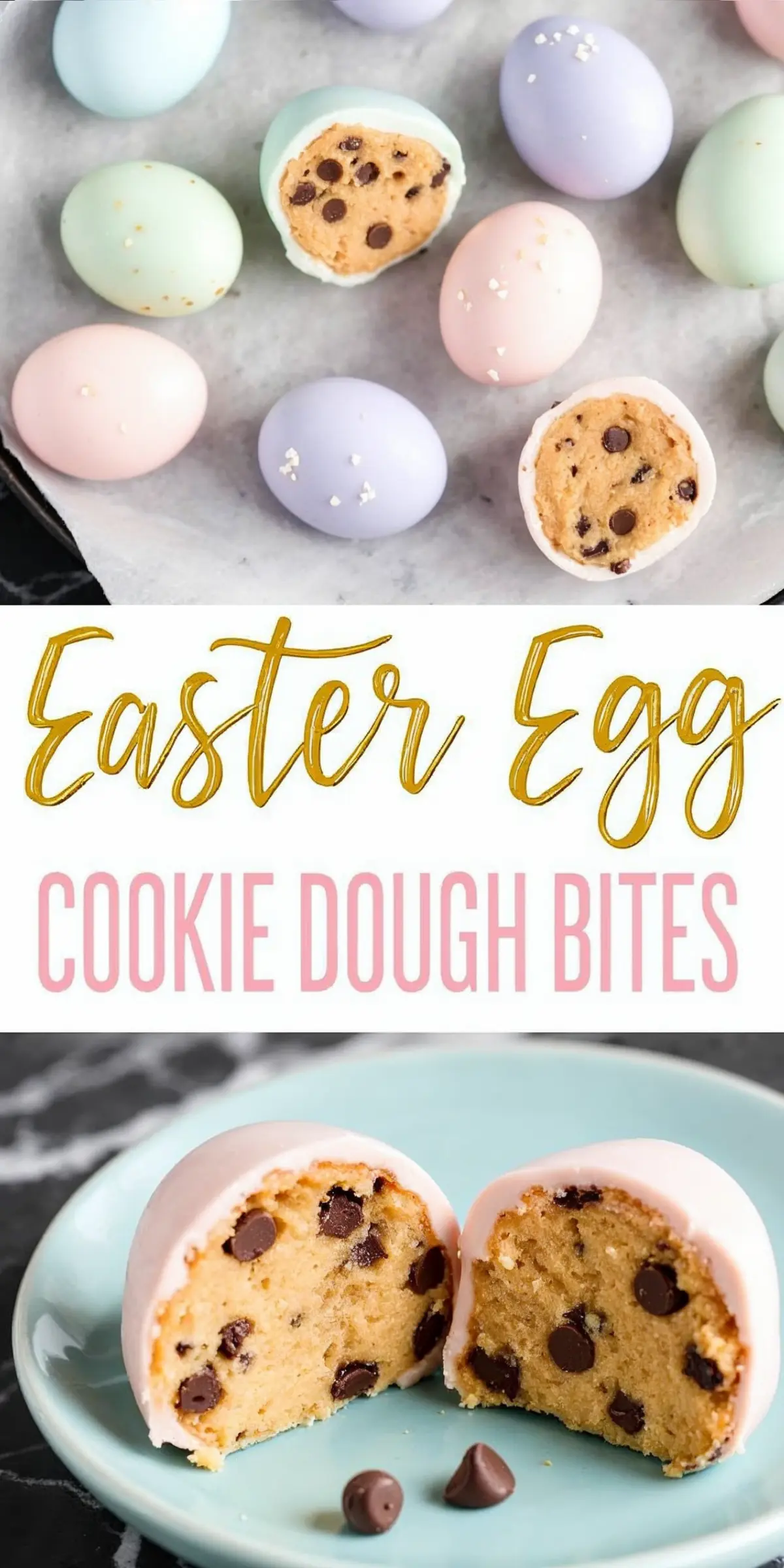 Collage of Easter egg cookie dough bites on parchment paper. The top section highlights the smooth pastel-colored chocolate eggs, while the bottom focuses on a halved egg with a rich chocolate chip-studded dough filling. “Easter Egg Cookie Dough Bites” is displayed in elegant, golden lettering.