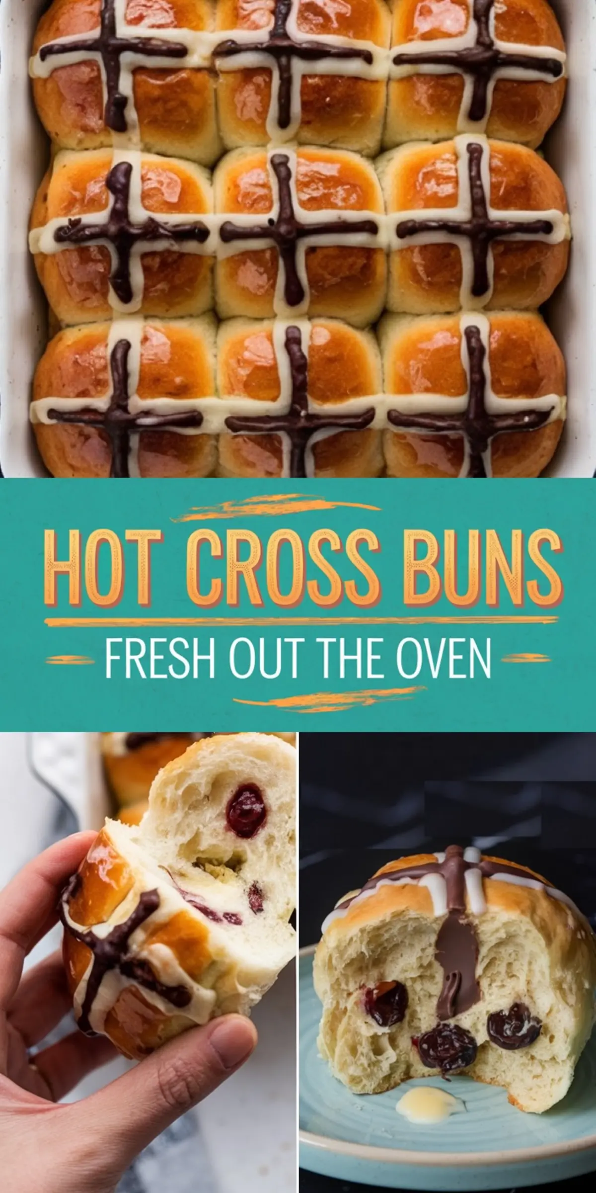A collage of three images showcases freshly baked hot cross buns with a golden brown crust, drizzled with white and dark chocolate icing forming a cross on top. The middle section contains a turquoise banner with bold orange and white text reading “HOT CROSS BUNS FRESH OUT THE OVEN.” The bottom images reveal the soft interior filled with dried fruit, with one bun held in hand and another sliced open on a plate.