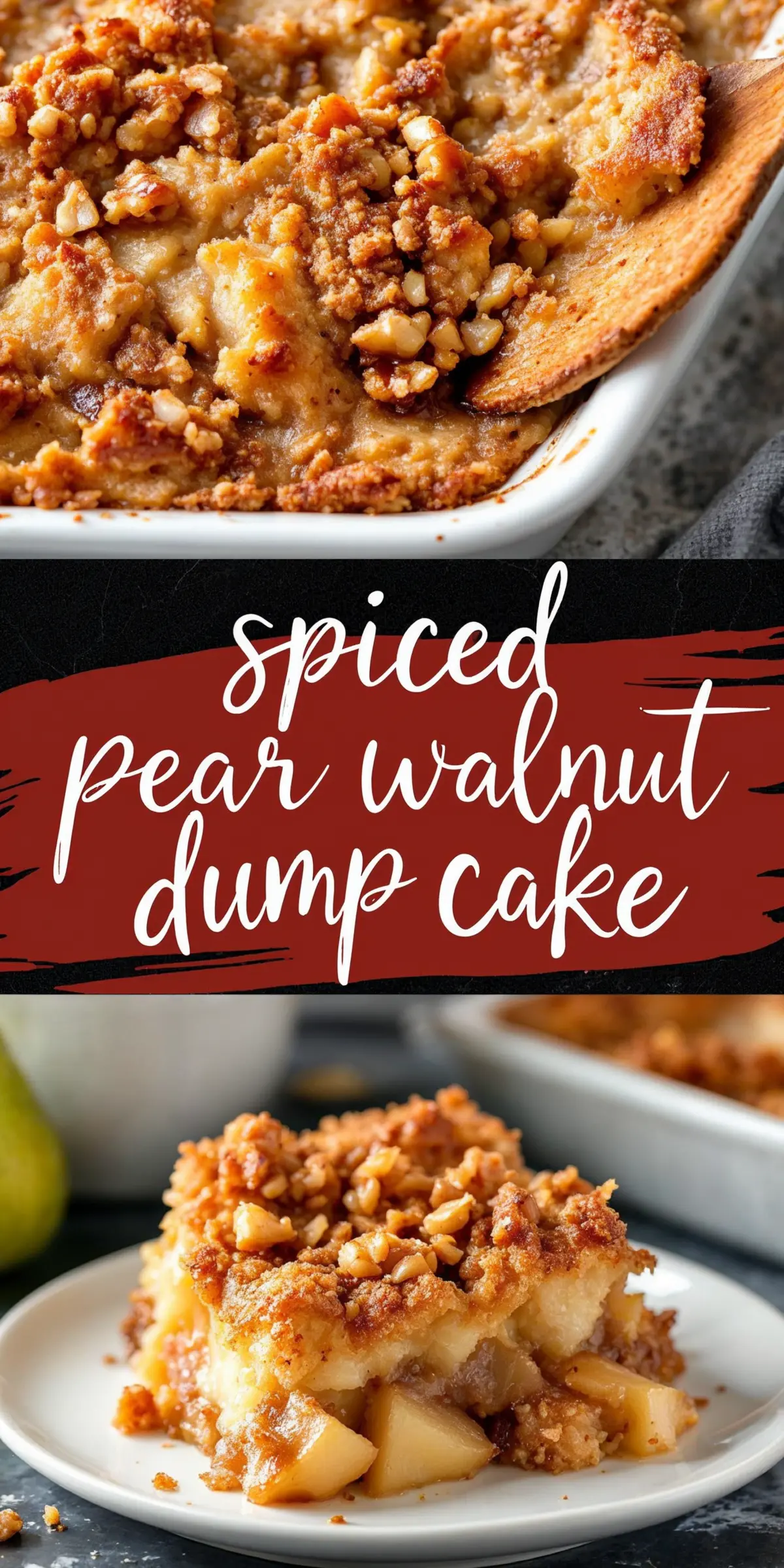 Close-up of a golden-brown spiced pear walnut dump cake in a white baking dish, with a wooden spoon scooping out a portion. The cake has a crispy, nutty topping and a soft, caramelized pear filling. Below, a slice is served on a white plate, showing the layers of tender pears and crunchy topping.