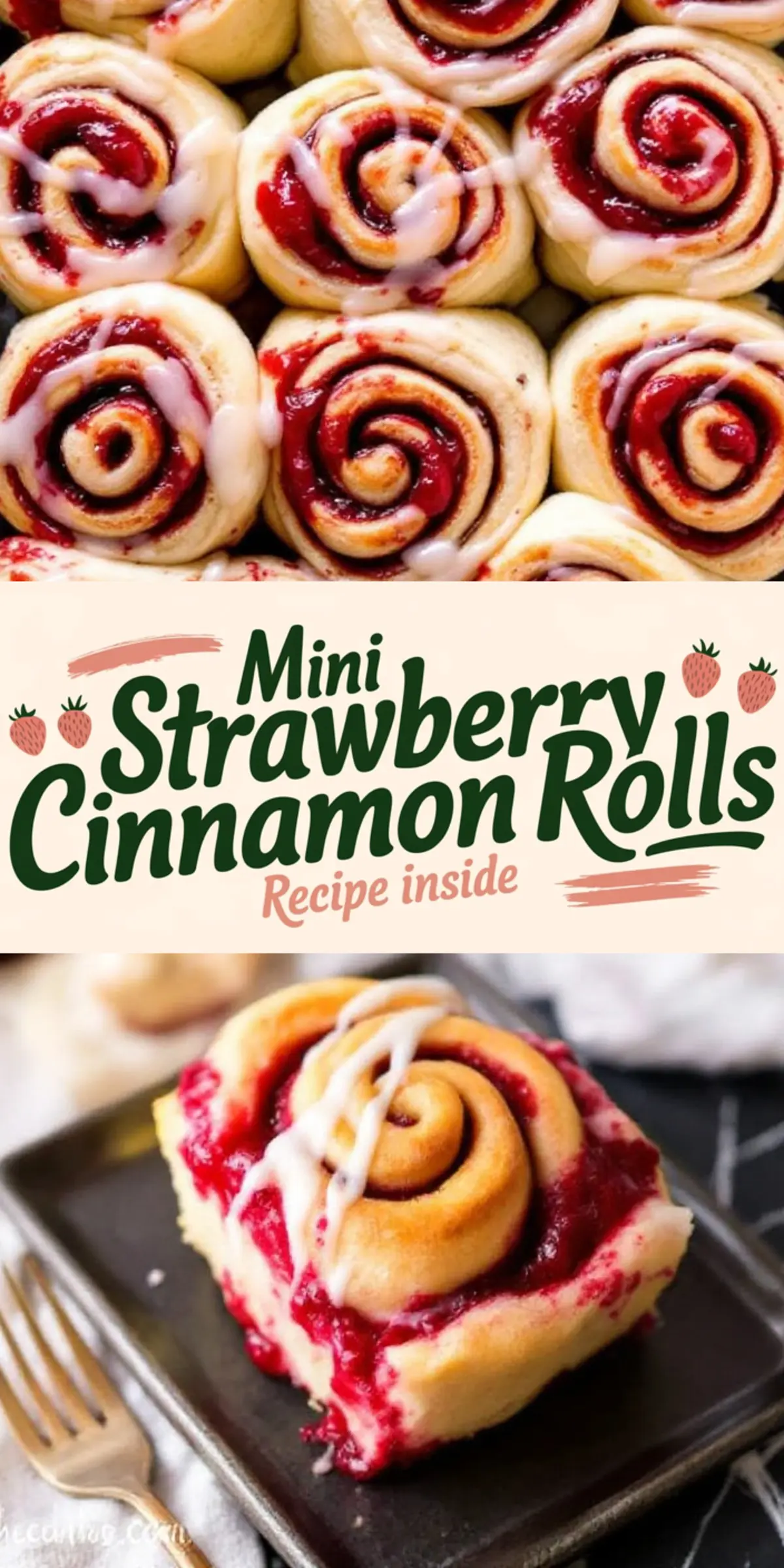 Collage showing mini strawberry cinnamon rolls with vibrant red strawberry filling and white icing drizzle, alongside text reading “Mini Strawberry Cinnamon Rolls – Recipe Inside.”