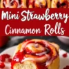 Collage of mini strawberry cinnamon rolls featuring text “Mini Strawberry Cinnamon Rolls” in bold red, paired with a close-up showing a fluffy interior and strawberry glaze.