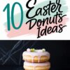 Stacked Easter donuts decorated with pastel pink glaze and colorful candy eggs on a white plate. The image also shows a partial view of a plate with donuts covered in green and white icing with mini eggs. In the center, bold text reads “10 Easter Donuts Ideas” in black cursive and teal lettering over a pastel brushstroke background. Festive dessert inspiration for Easter brunch, spring parties, and creative donut decorating ideas.