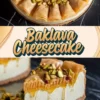 A collage of a baklava cheesecake with a crisp phyllo top, honey drizzle, and pistachios, along with a close-up of a sliced piece showcasing the creamy filling. The text “Baklava Cheesecake” is featured in bold lettering.