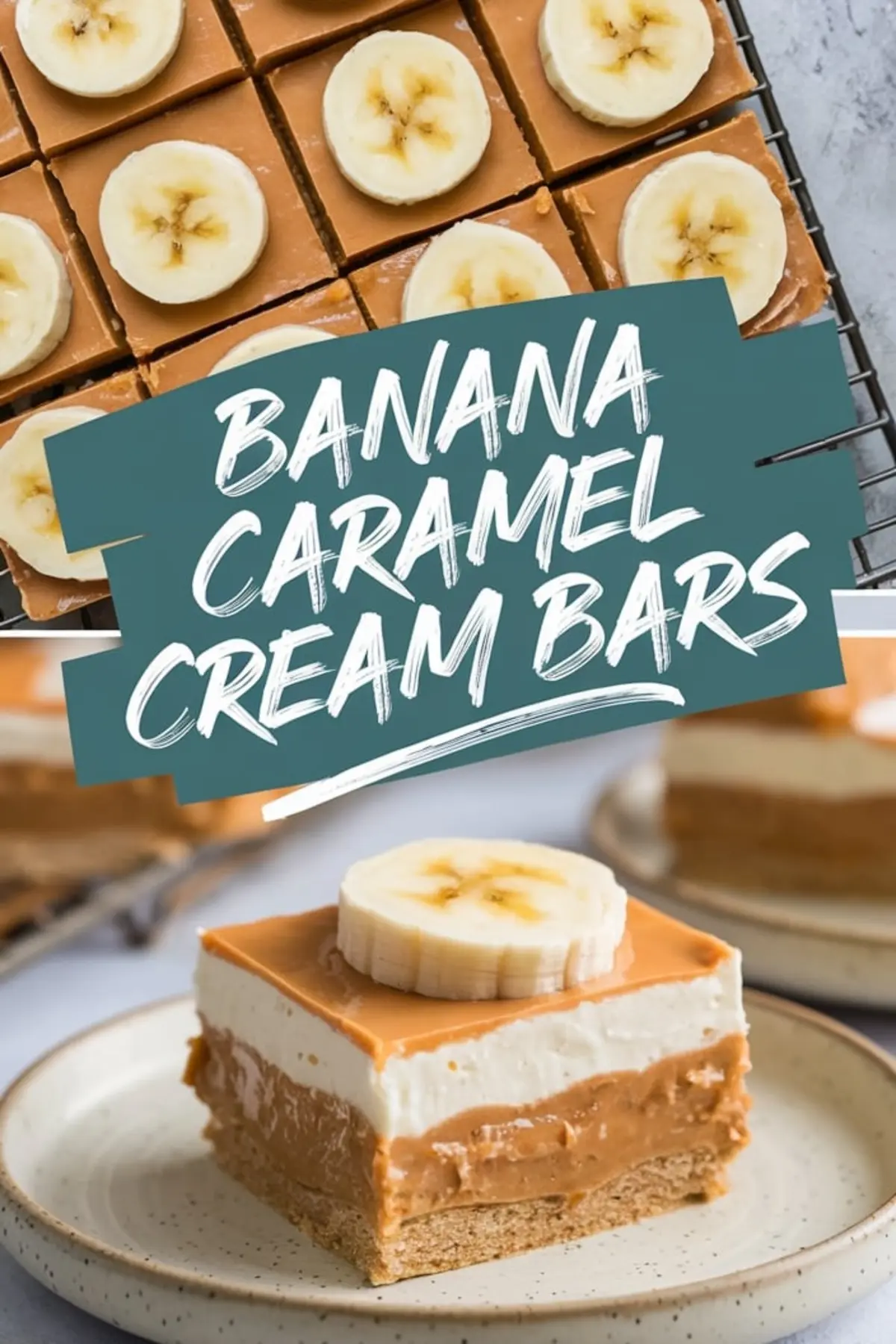 Collage featuring top view of banana caramel cream bars on a cooling rack and a close-up of a plated dessert slice. Bars are cut into squares with creamy caramel layers and banana rounds.