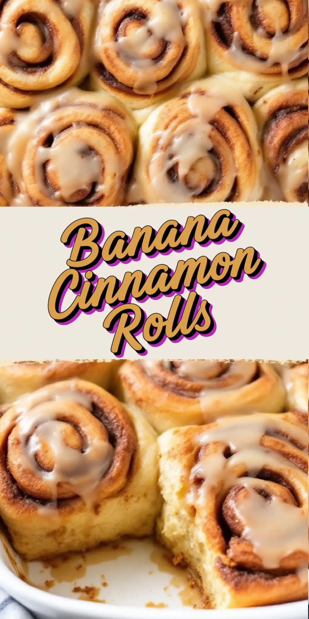 Collage showing banana cinnamon rolls in a baking dish from multiple angles, highlighting golden baked swirls and glossy vanilla glaze drizzled over soft, risen dough.