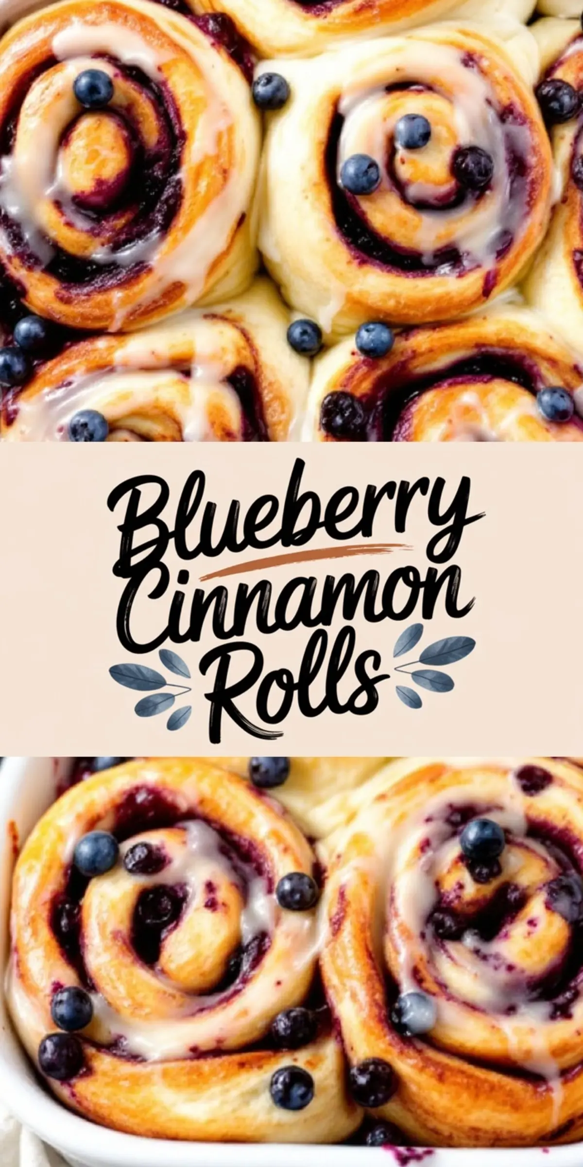 A collage displaying blueberry cinnamon rolls fresh from the oven, arranged in a baking dish. The rolls are soft and golden, with rich blueberry filling and a glossy icing drizzle. A text overlay with decorative flourishes reads “Blueberry Cinnamon Rolls.”