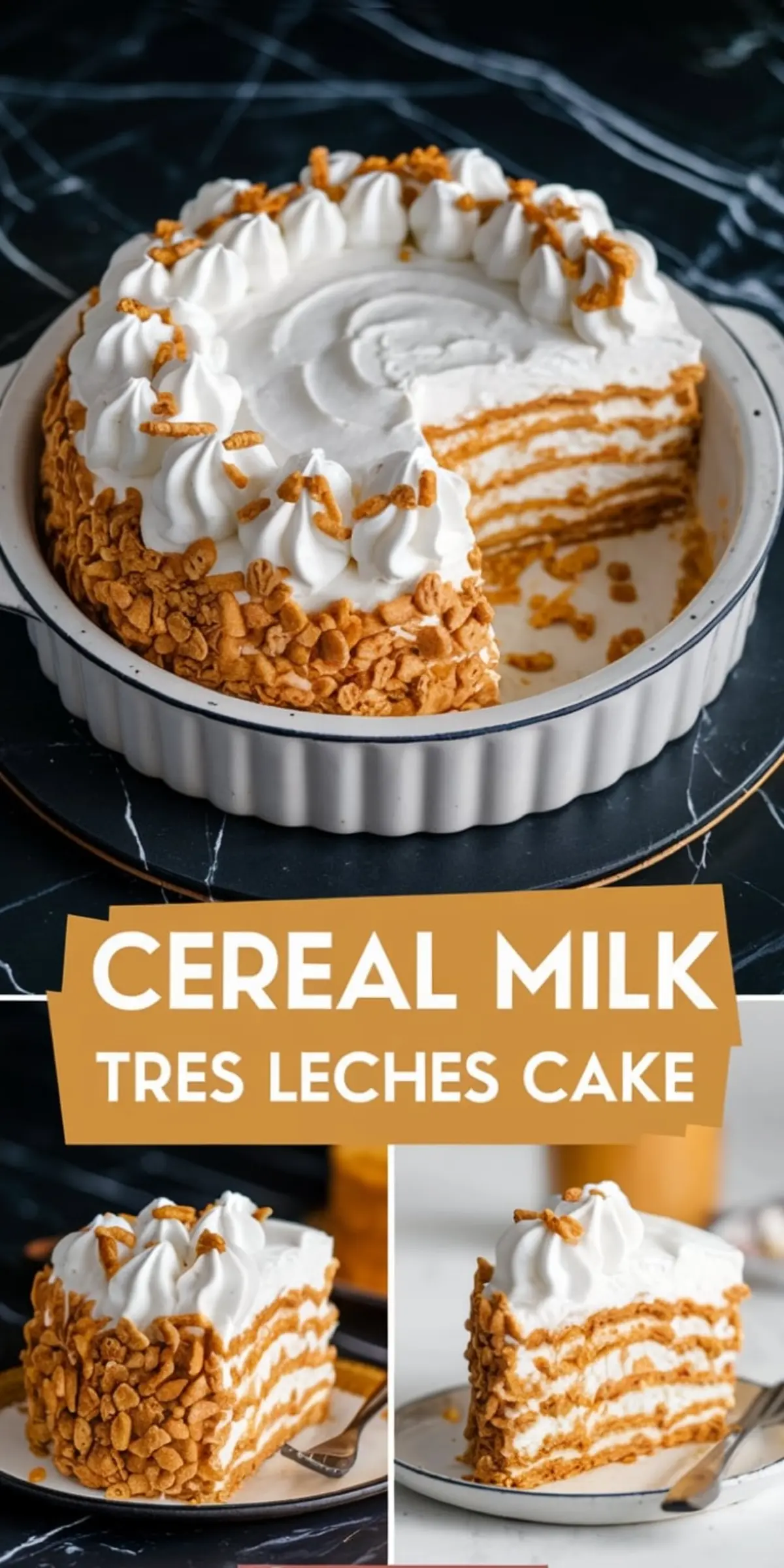 Collage featuring a whole cereal milk tres leches cake topped with whipped cream and crushed cornflakes, alongside two close-ups of individual slices with golden cereal crumb edges and creamy layers.