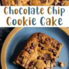 Chocolate chip cookie cake collage showing a close-up of a baked cookie cake with gooey melted chocolate and sliced chocolate chunks, paired with a thick square served on a blue plate with golden brown edges and fudgy interior.