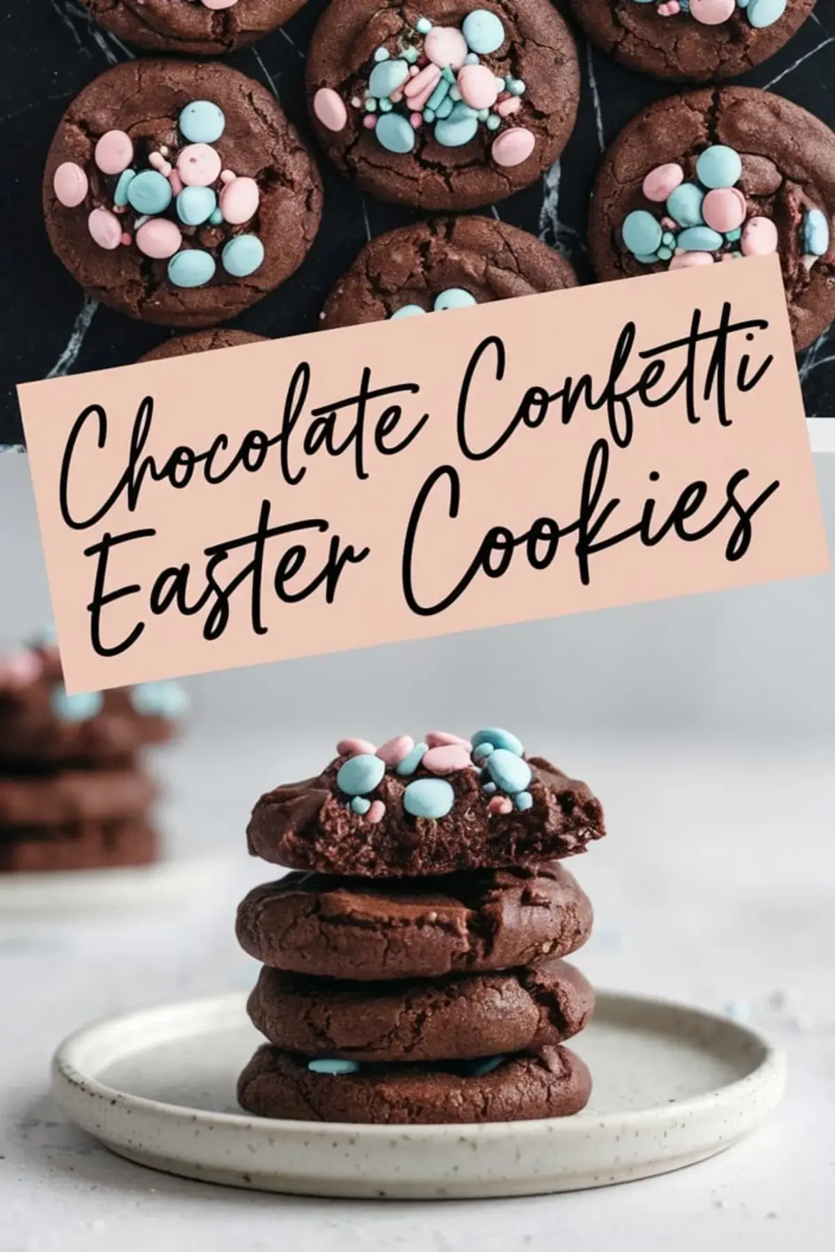 A close-up of chocolate confetti cookies with pastel pink and blue candy pieces on a dark marble background. The text overlay reads “Chocolate Confetti Easter Cookies.” Below, a stack of thick cookies is topped with a bitten cookie, revealing a soft and fudgy inside.