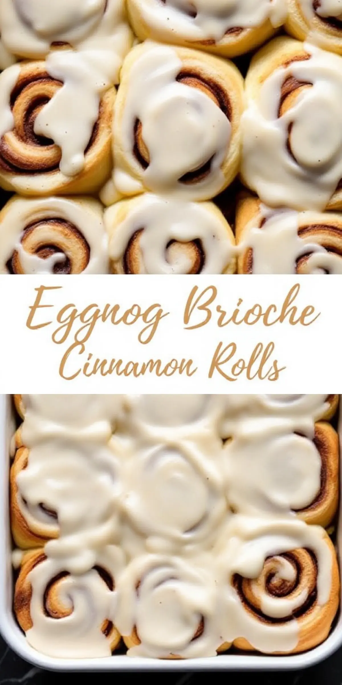 Close-up of freshly baked eggnog brioche cinnamon rolls in a white baking dish, swirled with cinnamon filling and topped with creamy eggnog glaze, labeled “Eggnog Brioche Cinnamon Rolls.”