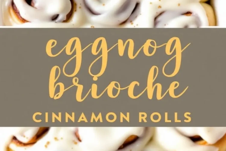 Overhead collage of frosted eggnog brioche cinnamon rolls in a white baking dish with the text “Eggnog Brioche Cinnamon Rolls” in golden script over a taupe background, highlighting the spiced holiday pastry.