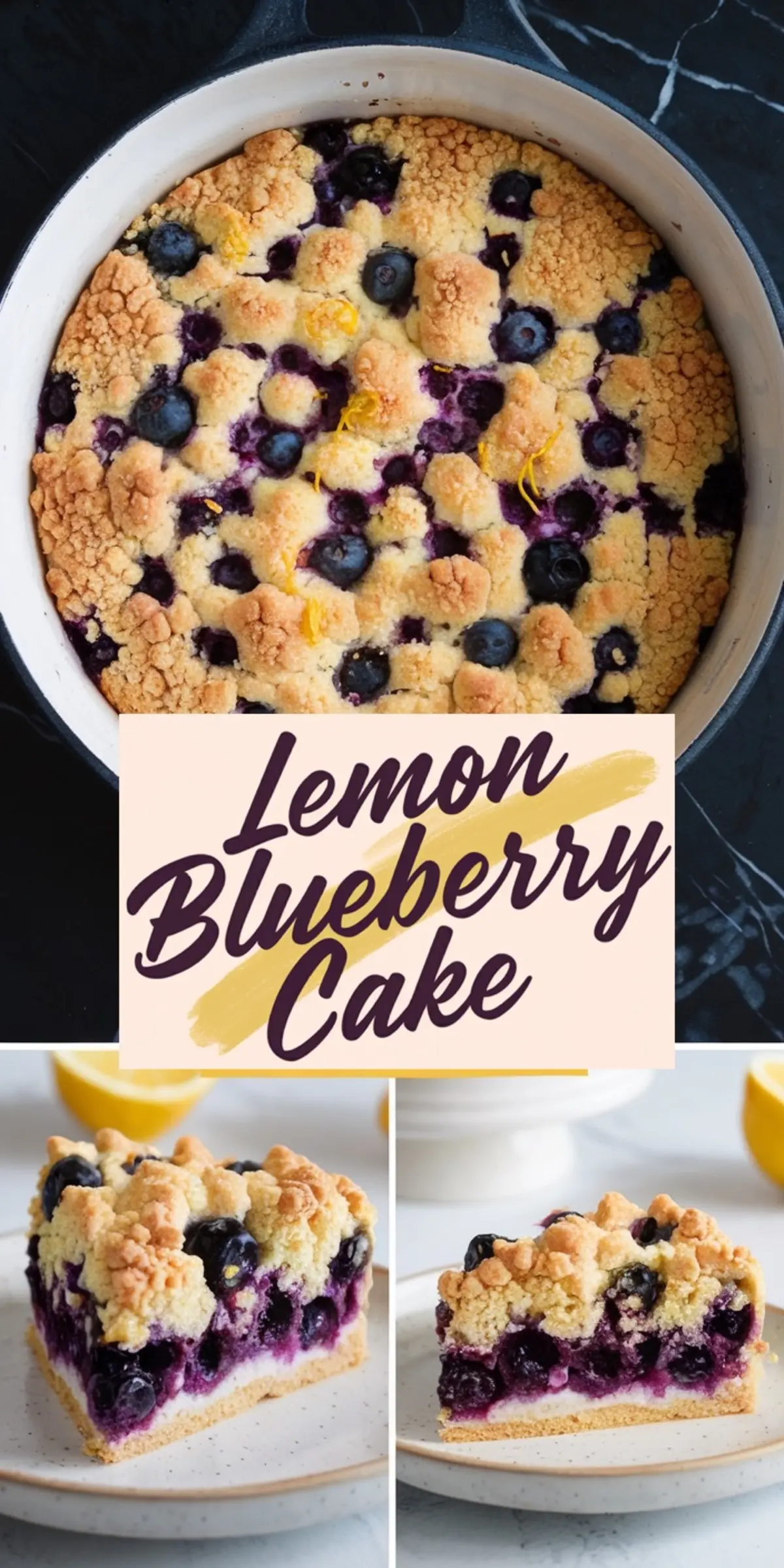 Collage showing a fully baked lemon blueberry cake in a round pan, topped with golden crumbly crust and blueberries, alongside two slices on plates highlighting the cake’s fluffy layers, juicy blueberries, and crumb topping. Text overlay reads “Lemon Blueberry Cake.”