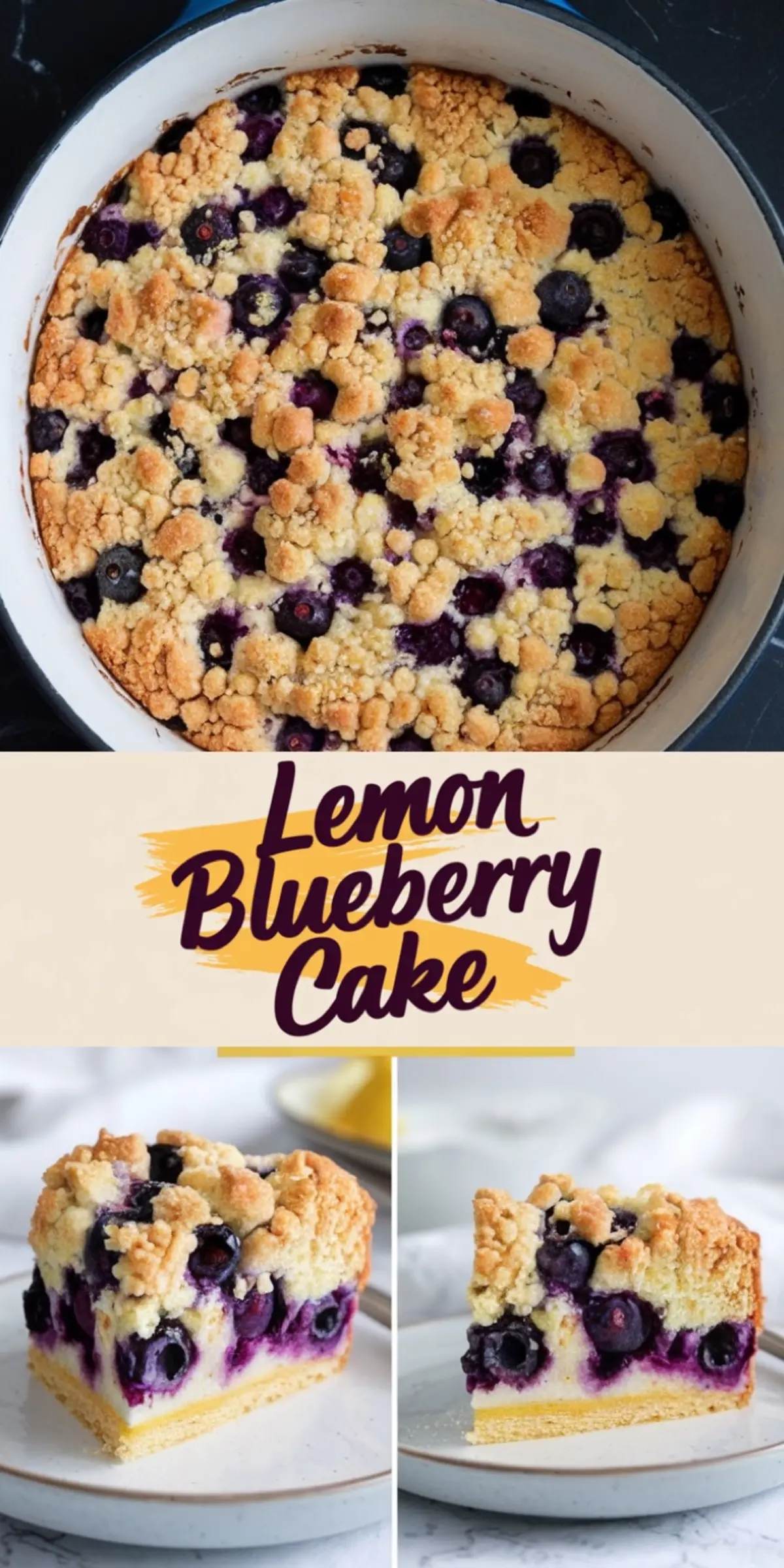 Collage featuring a baked lemon blueberry cake in a round dish with a golden crumble topping, and two plated slices showing layers of buttery crust, baked blueberries, and soft cake. Text overlay reads “Lemon Blueberry Cake.”