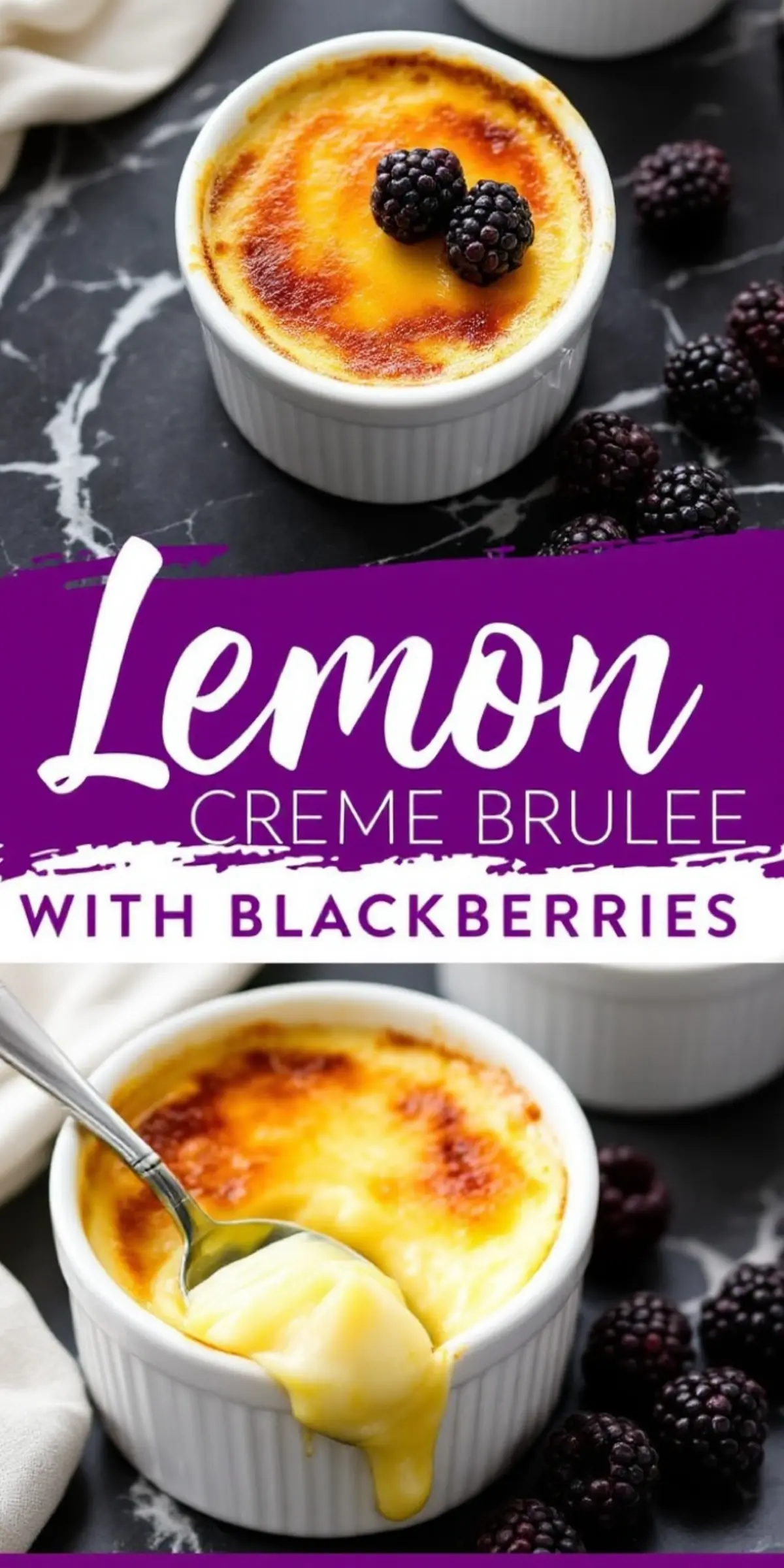 A collage displaying two views of lemon crème brûlée with blackberries. The top image shows a caramelized custard with a golden-brown crust, topped with fresh blackberries in a white ramekin. The bottom image highlights a spoon lifting a scoop of creamy custard, revealing its velvety consistency. The text overlay in the center reads “Lemon Crème Brûlée with Blackberries.”