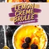 A collage featuring two views of lemon crème brûlée with blackberries. The top image showcases a ramekin with a golden caramelized sugar crust, topped with three fresh blackberries. The bottom image highlights a spoon lifting a creamy bite from the custard. A decorative text overlay in the center reads “Lemon Crème Brûlée with Blackberries.”