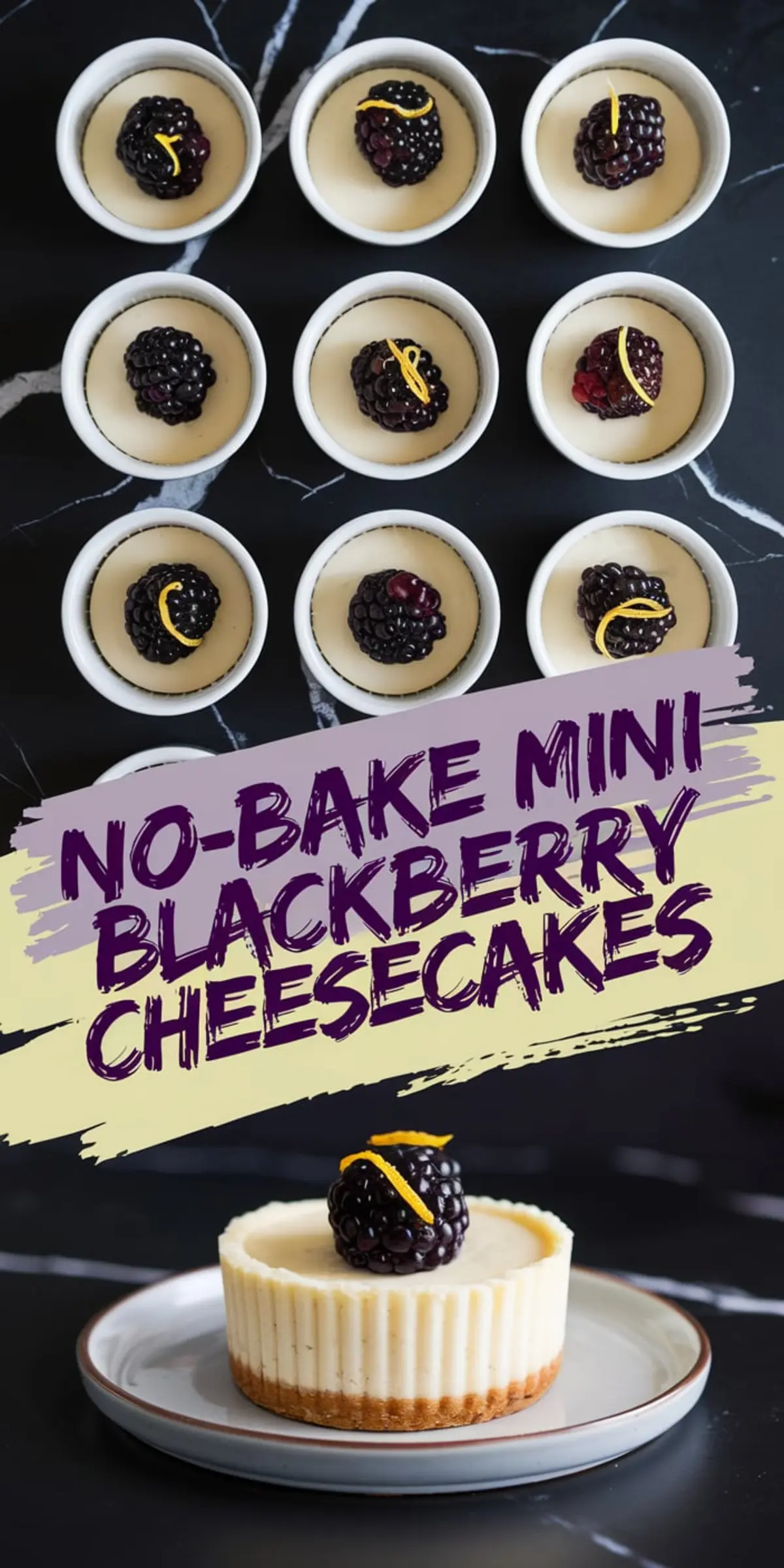 Image of individual no-bake mini blackberry cheesecakes in white ramekins, each topped with a fresh blackberry and lemon zest, displayed on a dark marble background with text overlay reading “No-Bake Mini Blackberry Cheesecakes” and a close-up of one cheesecake on a plate.