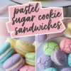 A collage of pastel sugar cookie sandwiches with a creamy vanilla filling. The cookies are in soft shades of pink, yellow, purple, green, and blue, with a cracked surface. The collage includes close-up shots on a glass plate and a top-down view of whole cookies. A pink text overlay reads “pastel sugar cookie sandwiches.”