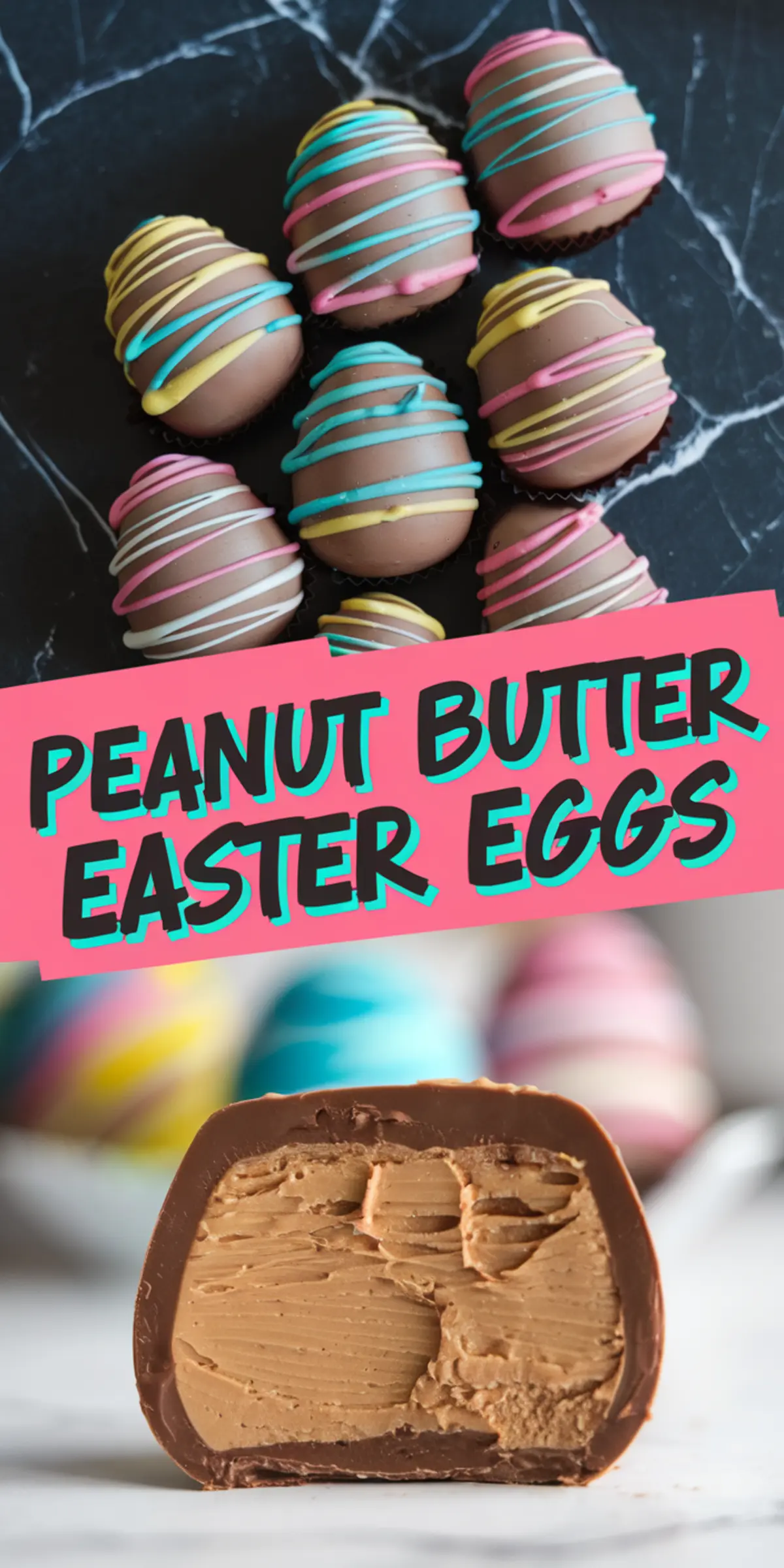 Collage image featuring decorated chocolate peanut butter Easter eggs with colorful pastel stripes, alongside a close-up of a cut egg showing the creamy peanut butter filling, with a bold “Peanut Butter Easter Eggs” text overlay in pink and teal.