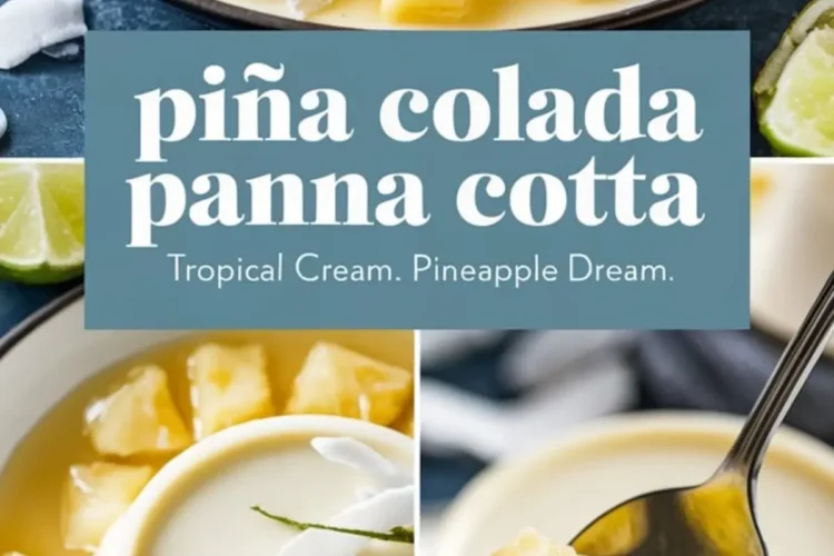 Collage featuring piña colada panna cotta served on a plate surrounded by pineapple chunks and garnished with coconut flakes and lime zest, showcasing a creamy texture and tropical presentation with overlay text.