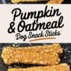 A collage image showing rectangular pumpkin oatmeal dog treats topped with oats on a dark marble background, paired with a cream-colored banner featuring the text “Pumpkin & Oatmeal Dog Snack Sticks” in black cursive font.