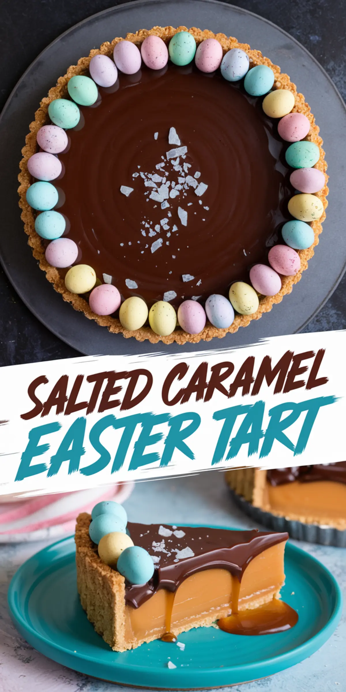 Salted Caramel Easter Tart with Chocolate Ganache – A rich tart with a buttery crust, layered with gooey caramel and glossy dark chocolate ganache, topped with pastel candy eggs and flaky sea salt for a festive Easter dessert.