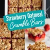 Collage showing strawberry oatmeal crumble bars cut into squares in a white baking dish, a close-up of the oat crumble topping, and a plated slice revealing bright strawberry filling and golden crust.