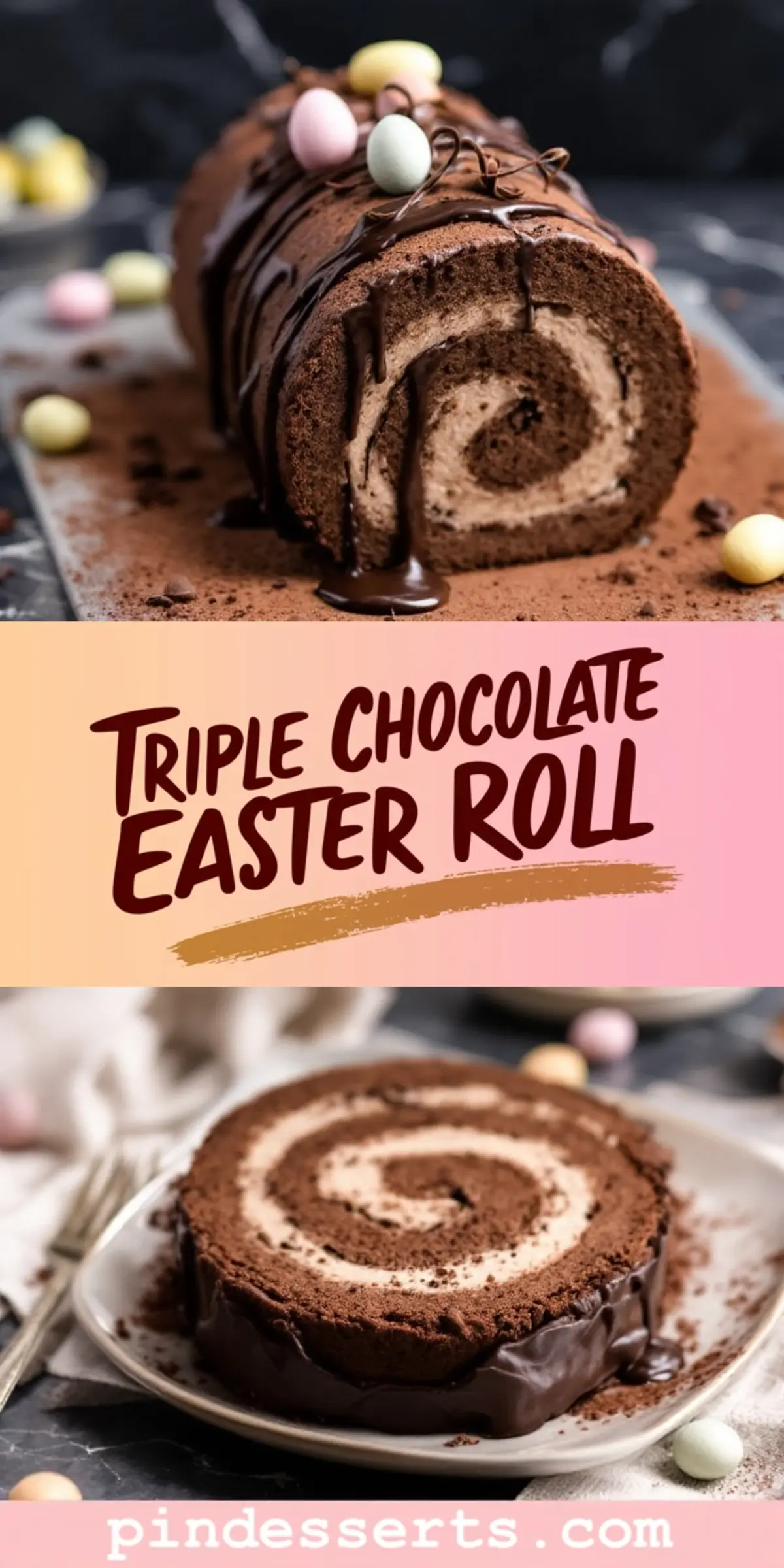 Collage of a triple chocolate Easter roll cake, featuring a rich chocolate swirl, glossy drizzle, and pastel mini eggs, with “Triple Chocolate Easter Roll” text overlay for a dessert website.