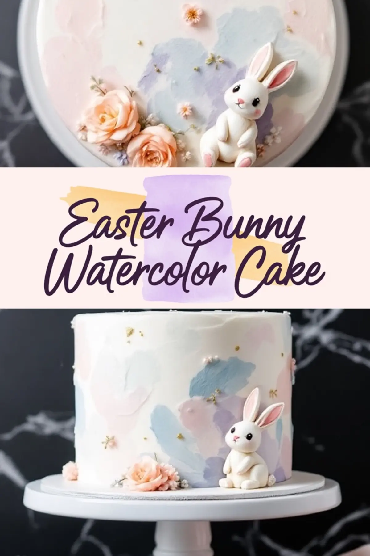 A pastel Easter bunny watercolor cake with soft painted-style frosting in pink, blue, and purple shades, adorned with peach roses, tiny flowers, and a fondant bunny, displayed on a white cake stand, with “Easter Bunny Watercolor Cake” text overlay.